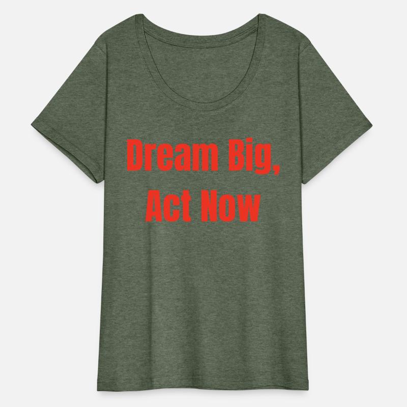 Dream Big, Act Now