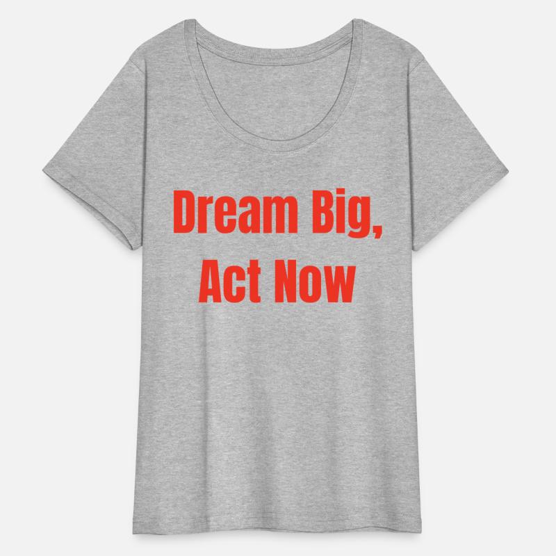 Dream Big, Act Now