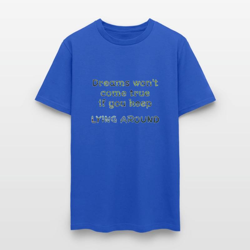 Dream won't come true if you keep lying around