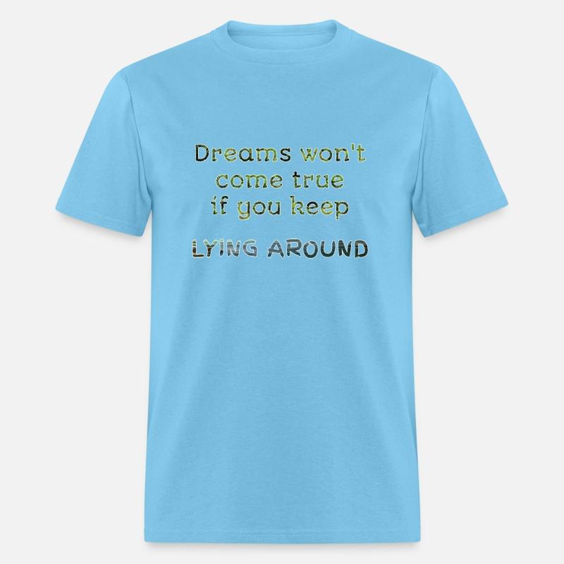 Dream won't come true if you keep lying around