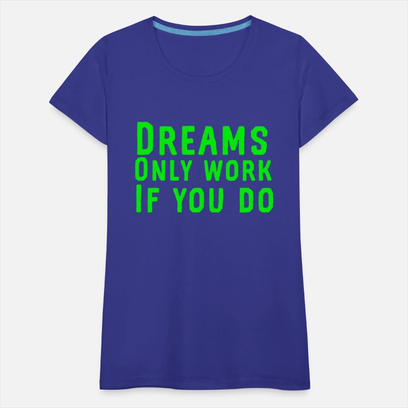 Dreams only work if you do