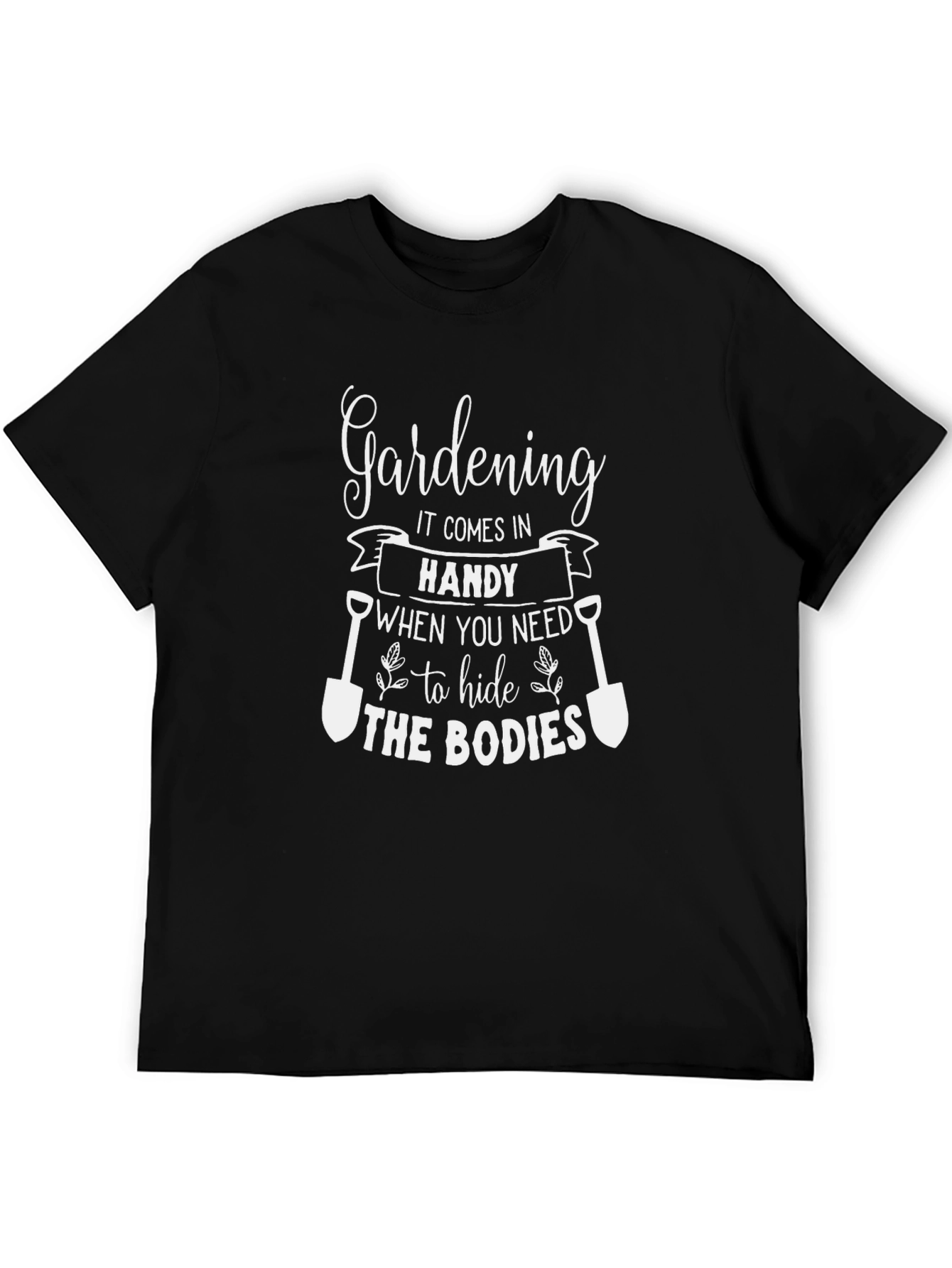 Gardening Handy Tee - Hide the Bodies Humor