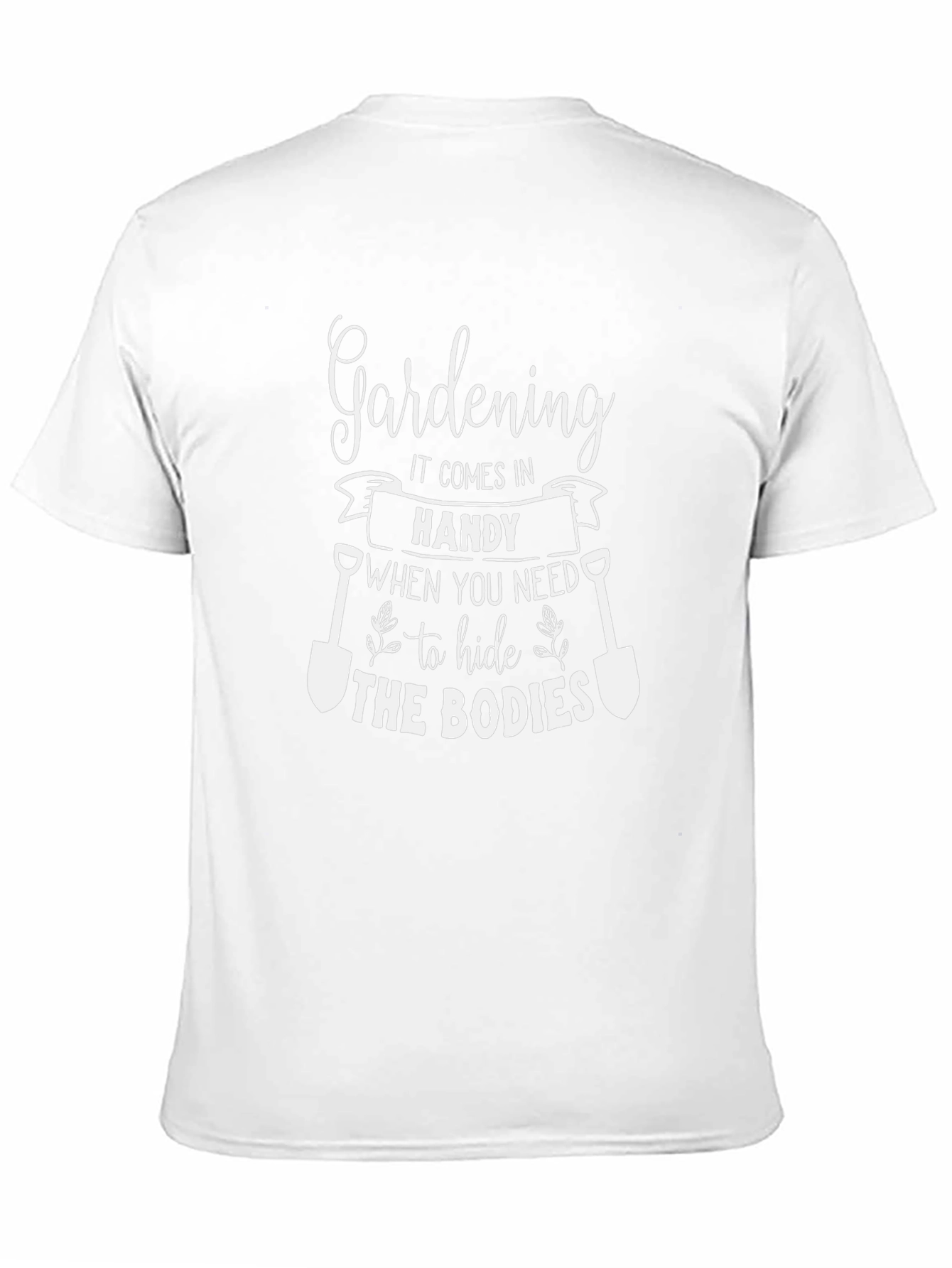Gardening Handy Tee - Hide the Bodies Humor