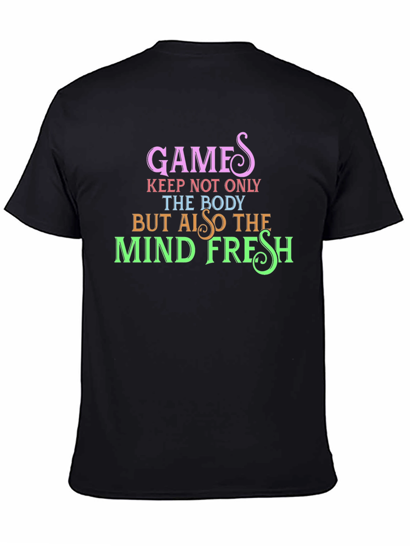 Games Keep Body and Mind Fresh Black T-Shirt