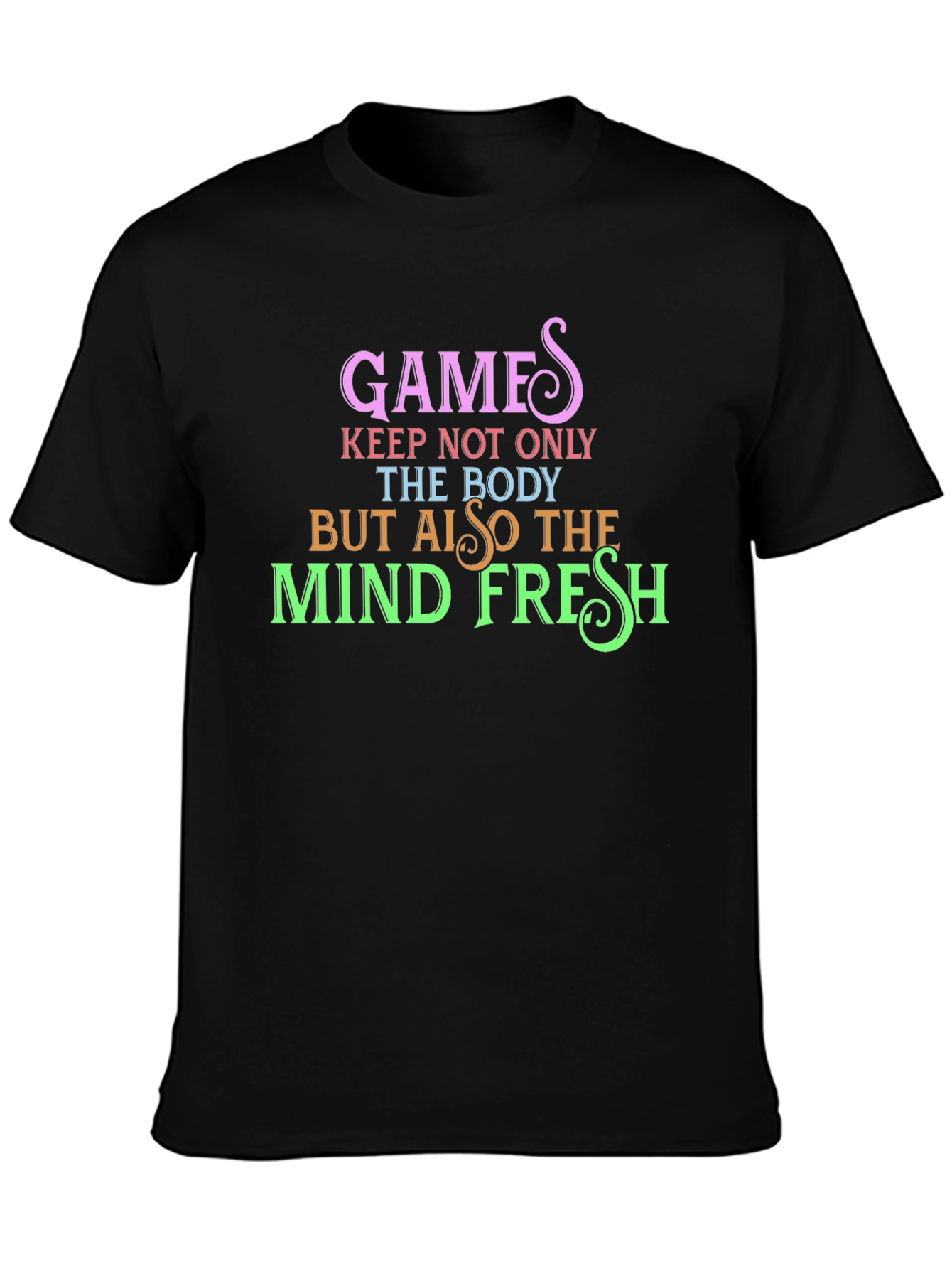 Games Keep Body and Mind Fresh Black T-Shirt