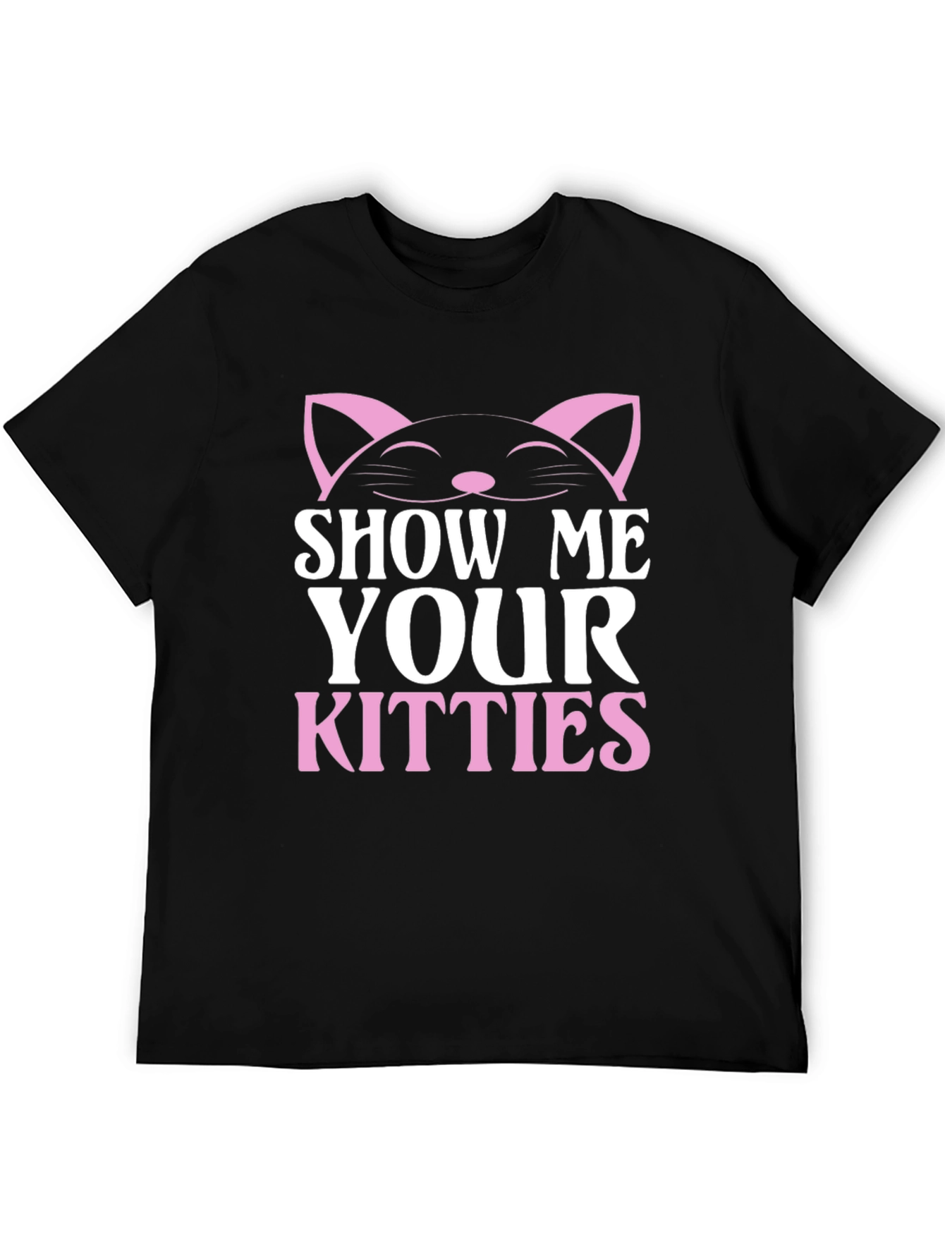 Show Me Your Kitties T-Shirt - Cat Lover Tee