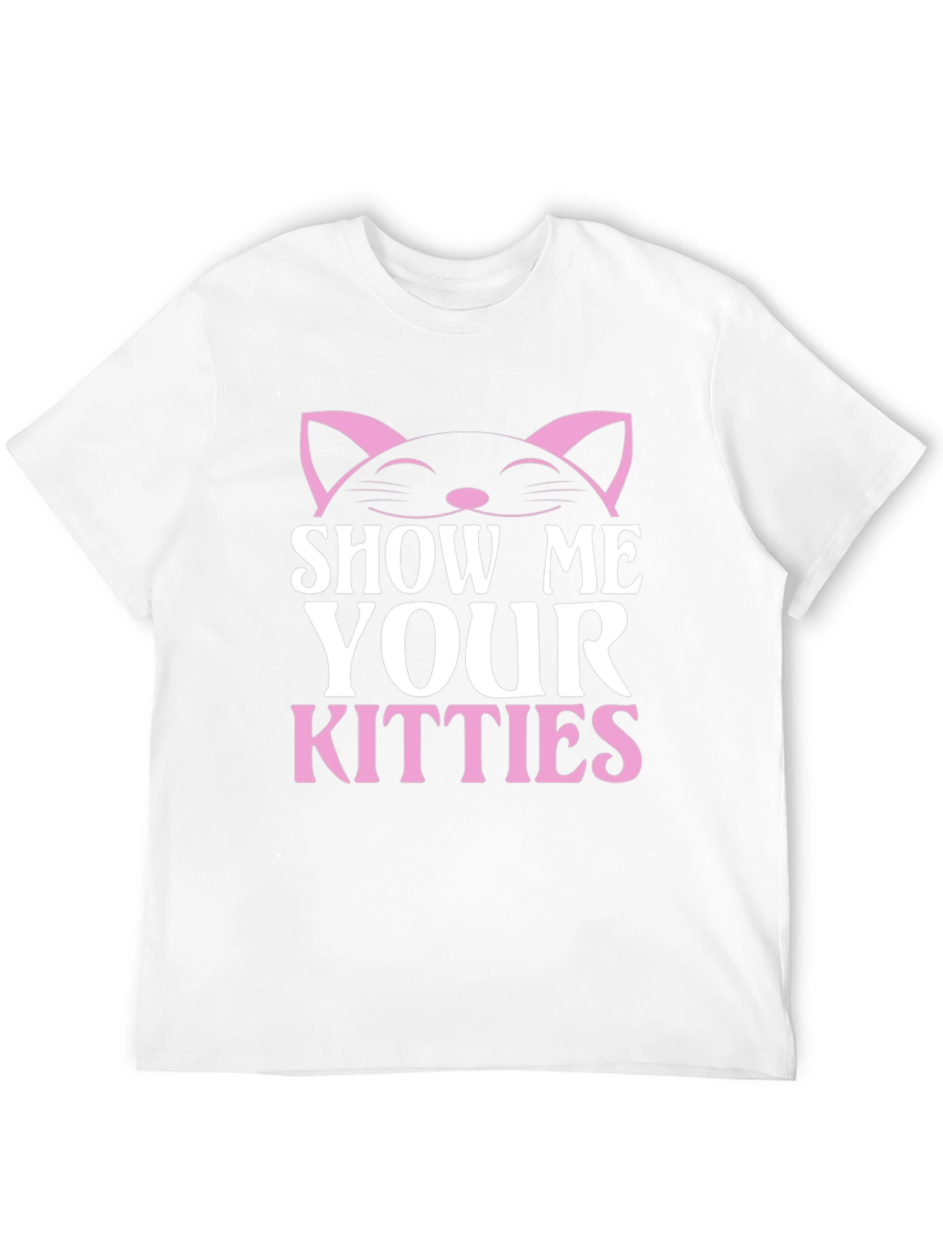 Show Me Your Kitties T-Shirt - Cat Lover Tee