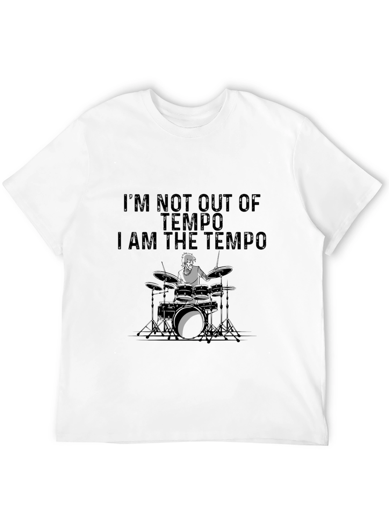I Am The Tempo Drummer T-Shirt