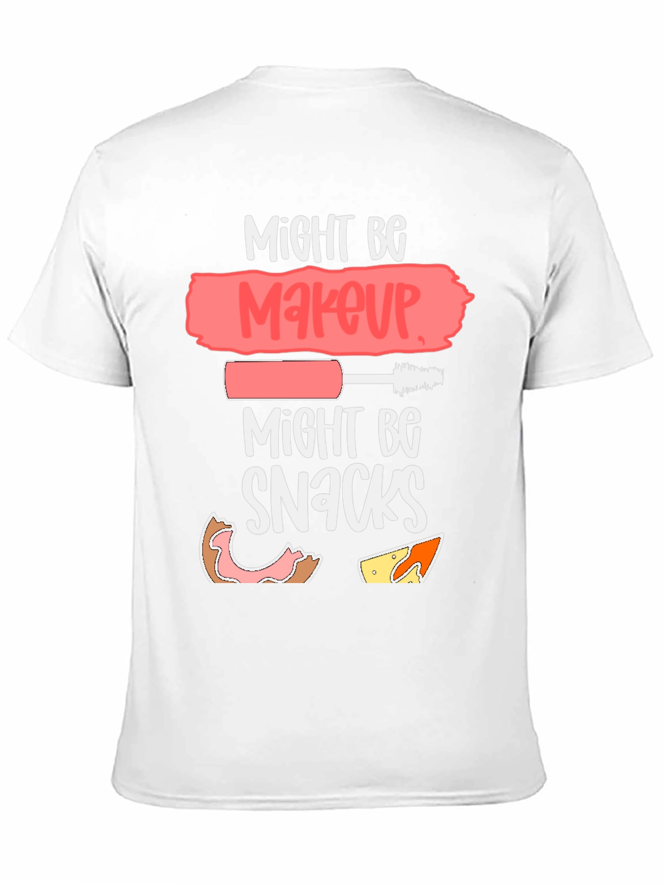 Might Be Makeup Might Be Snacks T-Shirt