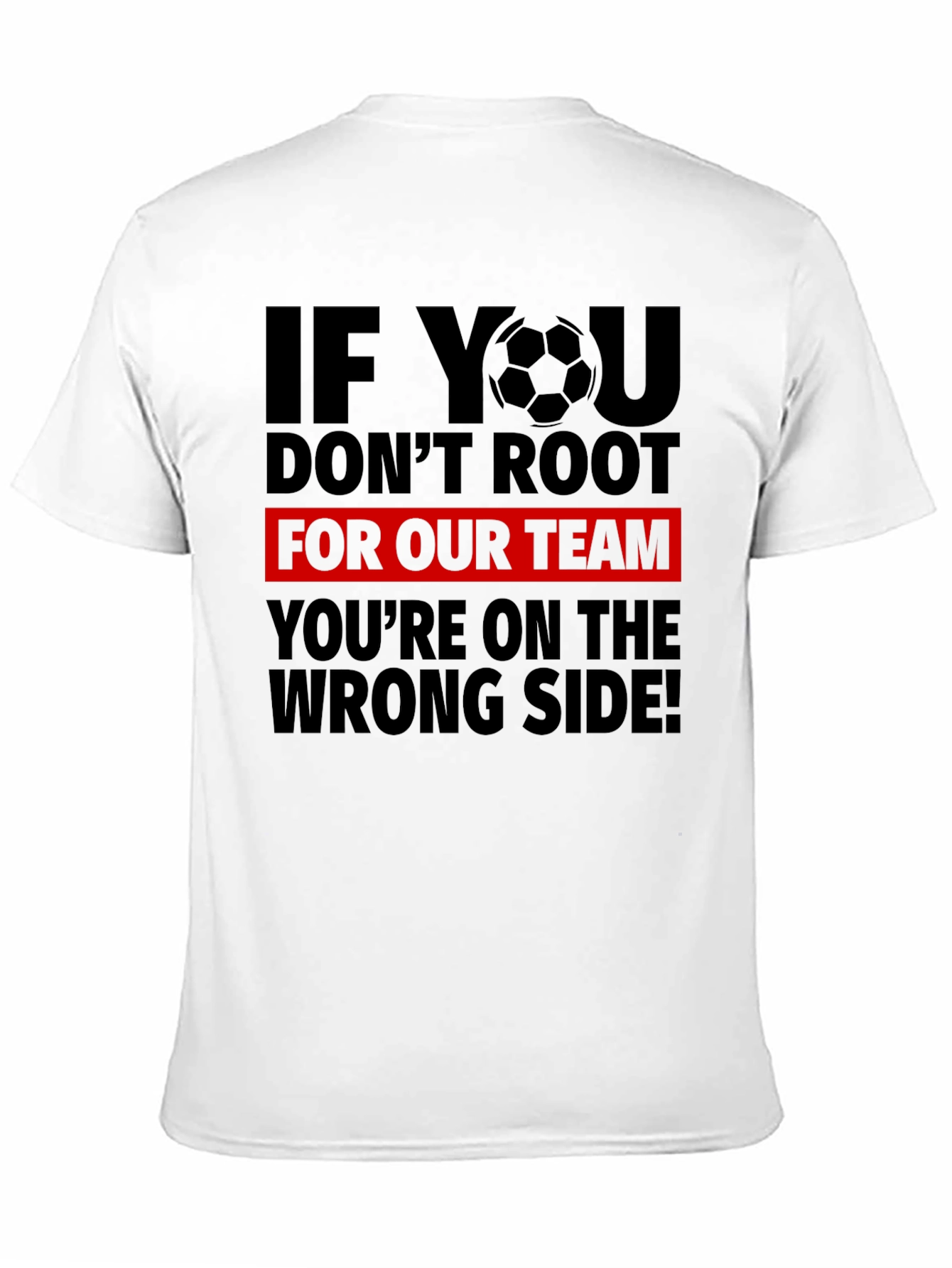 Soccer Team T-Shirt: Root for Us!