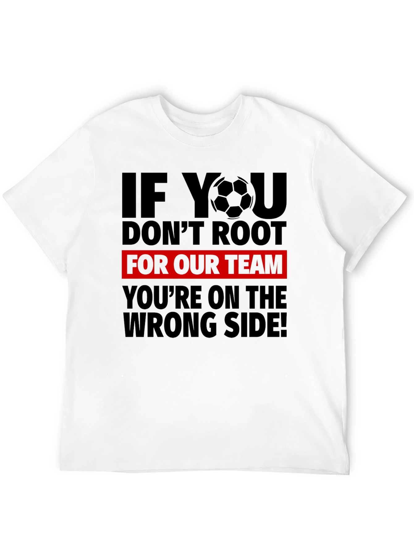 Soccer Team T-Shirt: Root for Us!
