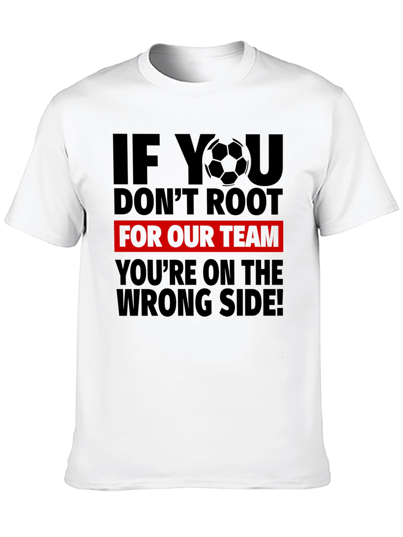 Soccer Team T-Shirt: Root for Us!