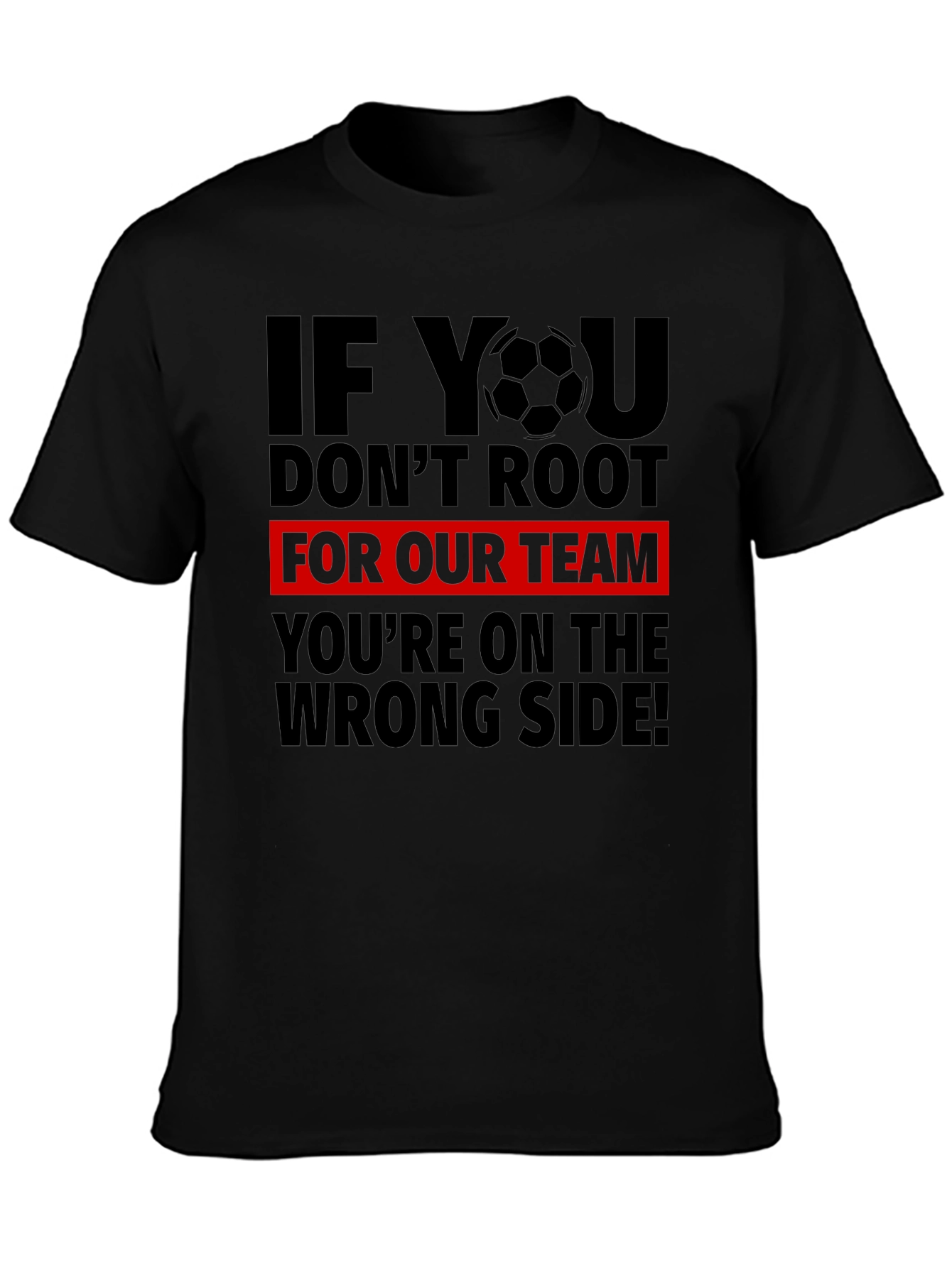 Soccer Team T-Shirt: Root for Us!
