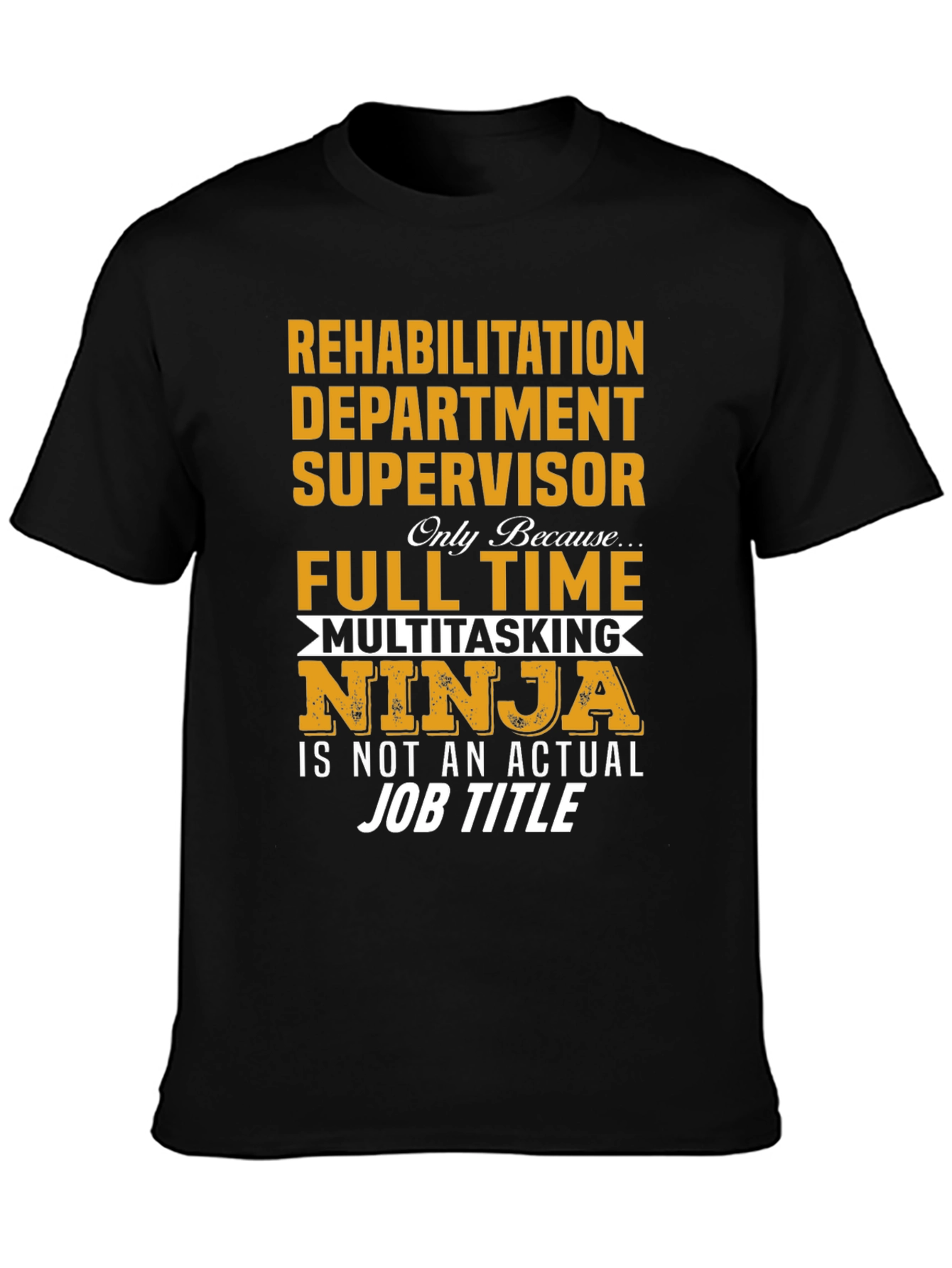 Rehabilitation Supervisor T-Shirt - Multitasking Ninja