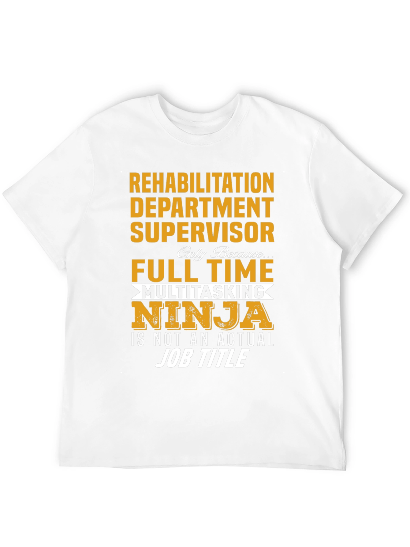 Rehabilitation Supervisor T-Shirt - Multitasking Ninja