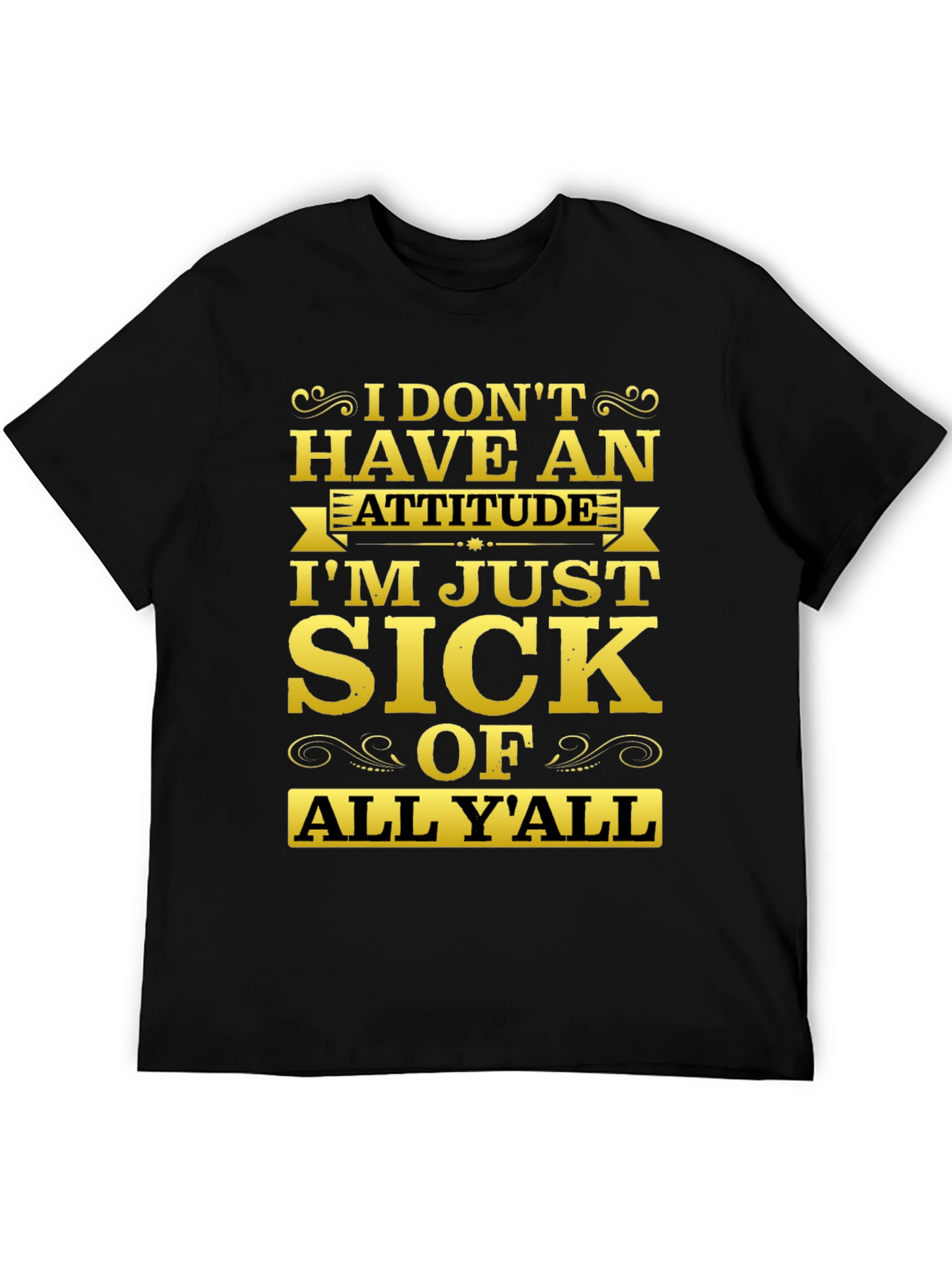 Funny Sarcastic Sick Of All Yall Graphic Tee
