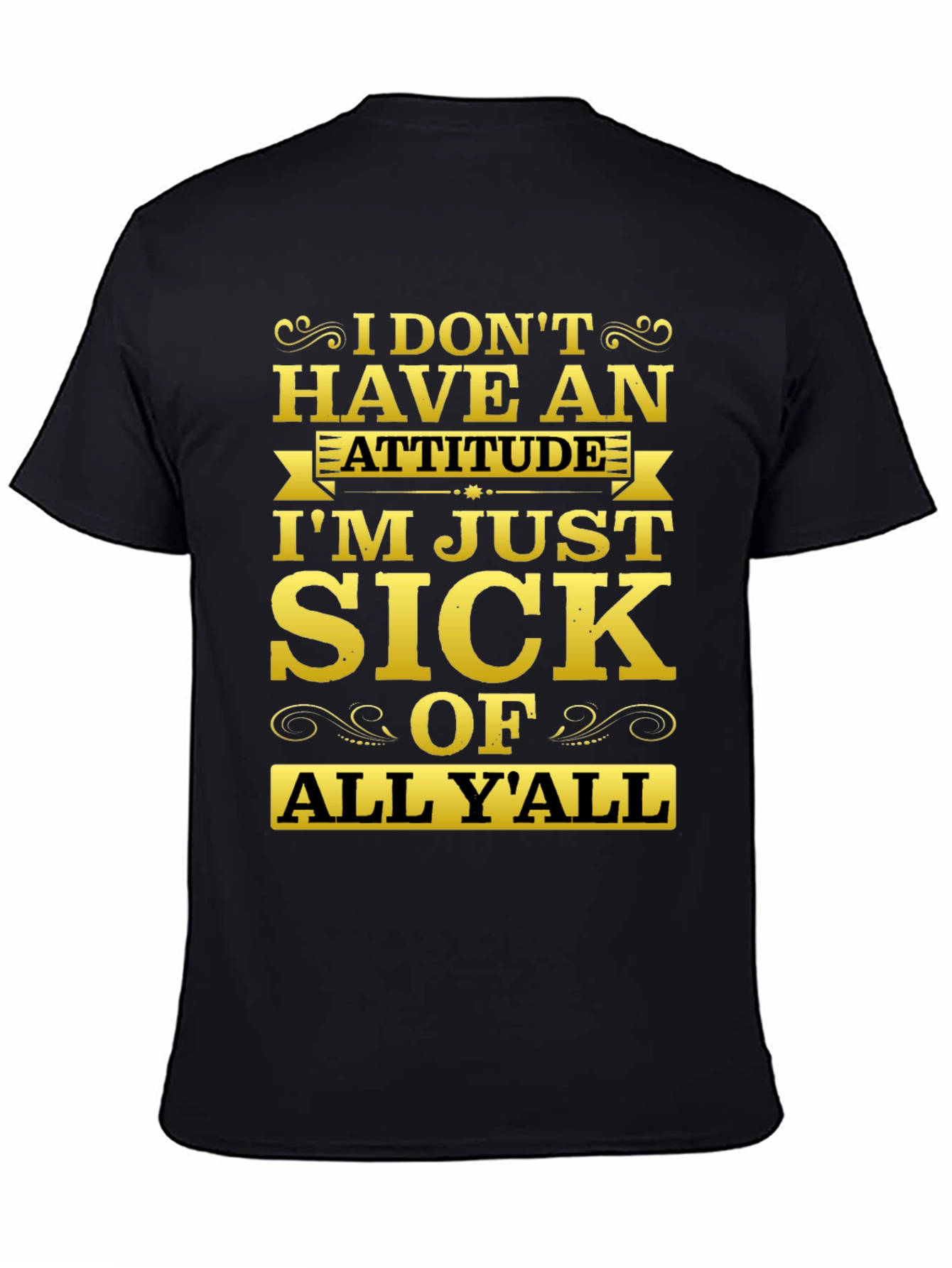 Funny Sarcastic Sick Of All Yall Graphic Tee