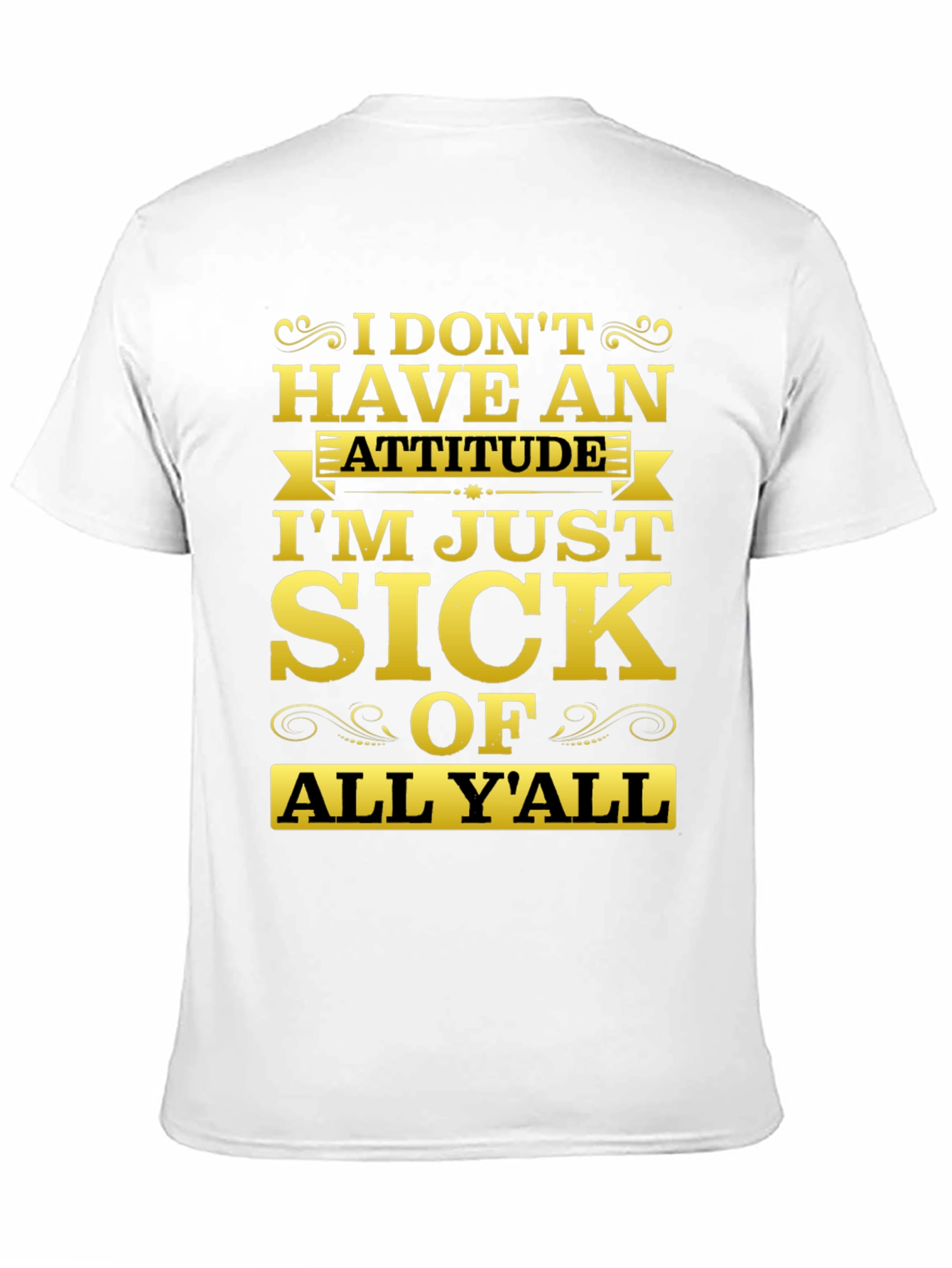 Funny Sarcastic Sick Of All Yall Graphic Tee