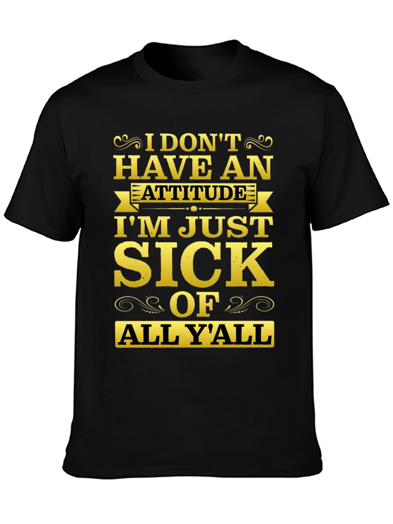 Funny Sarcastic Sick Of All Yall Graphic Tee