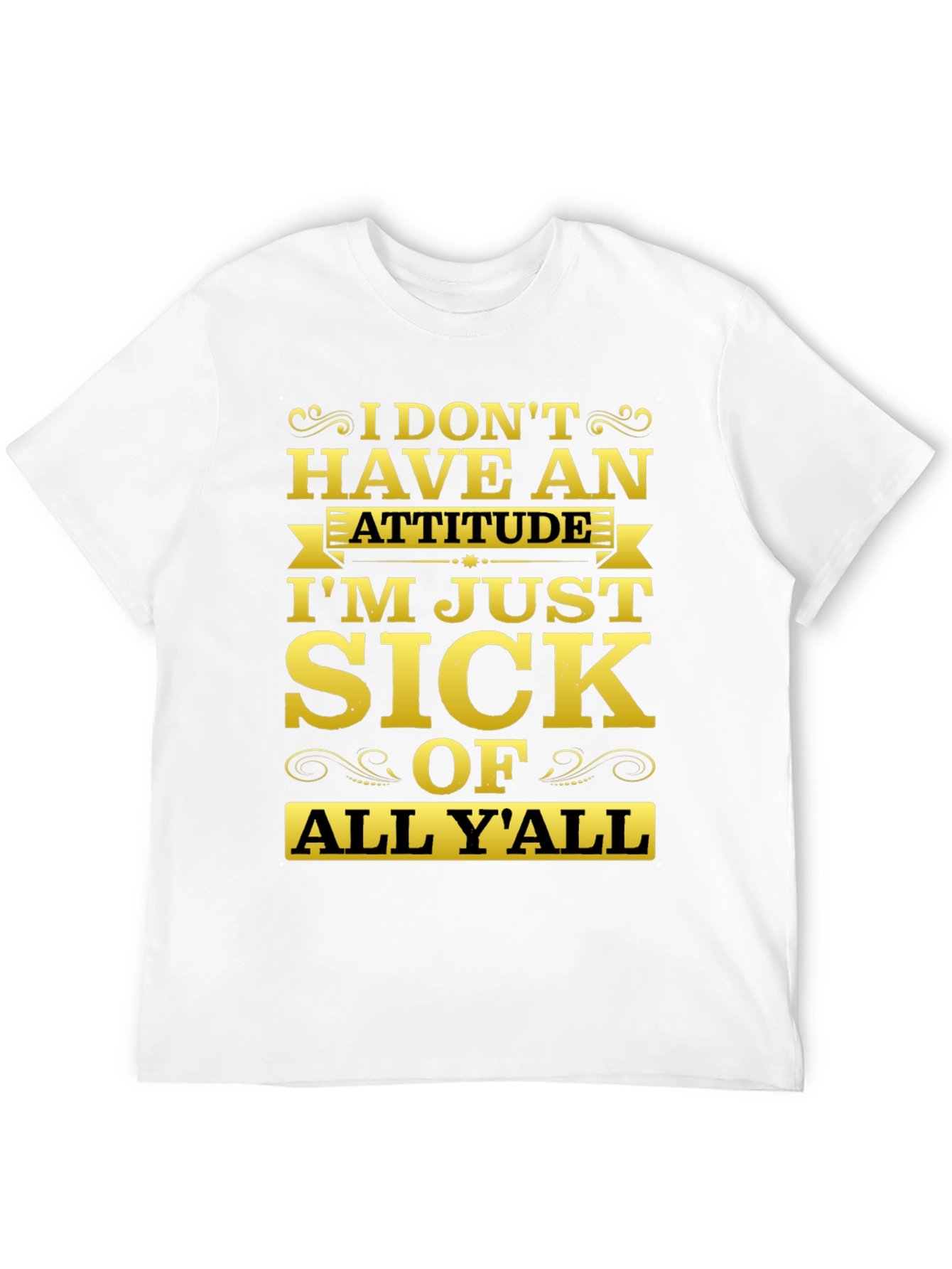 Funny Sarcastic Sick Of All Yall Graphic Tee