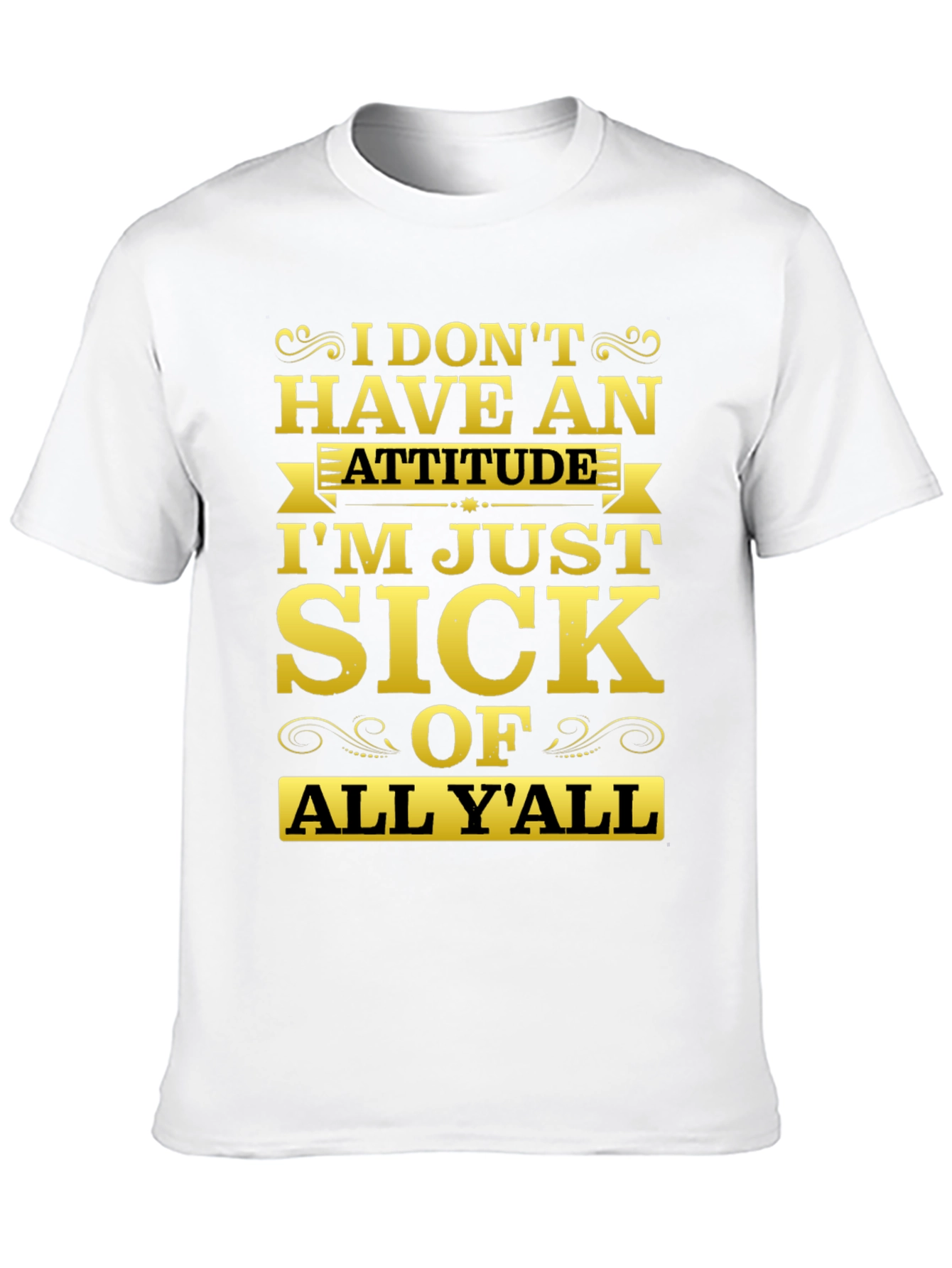 Funny Sarcastic Sick Of All Yall Graphic Tee