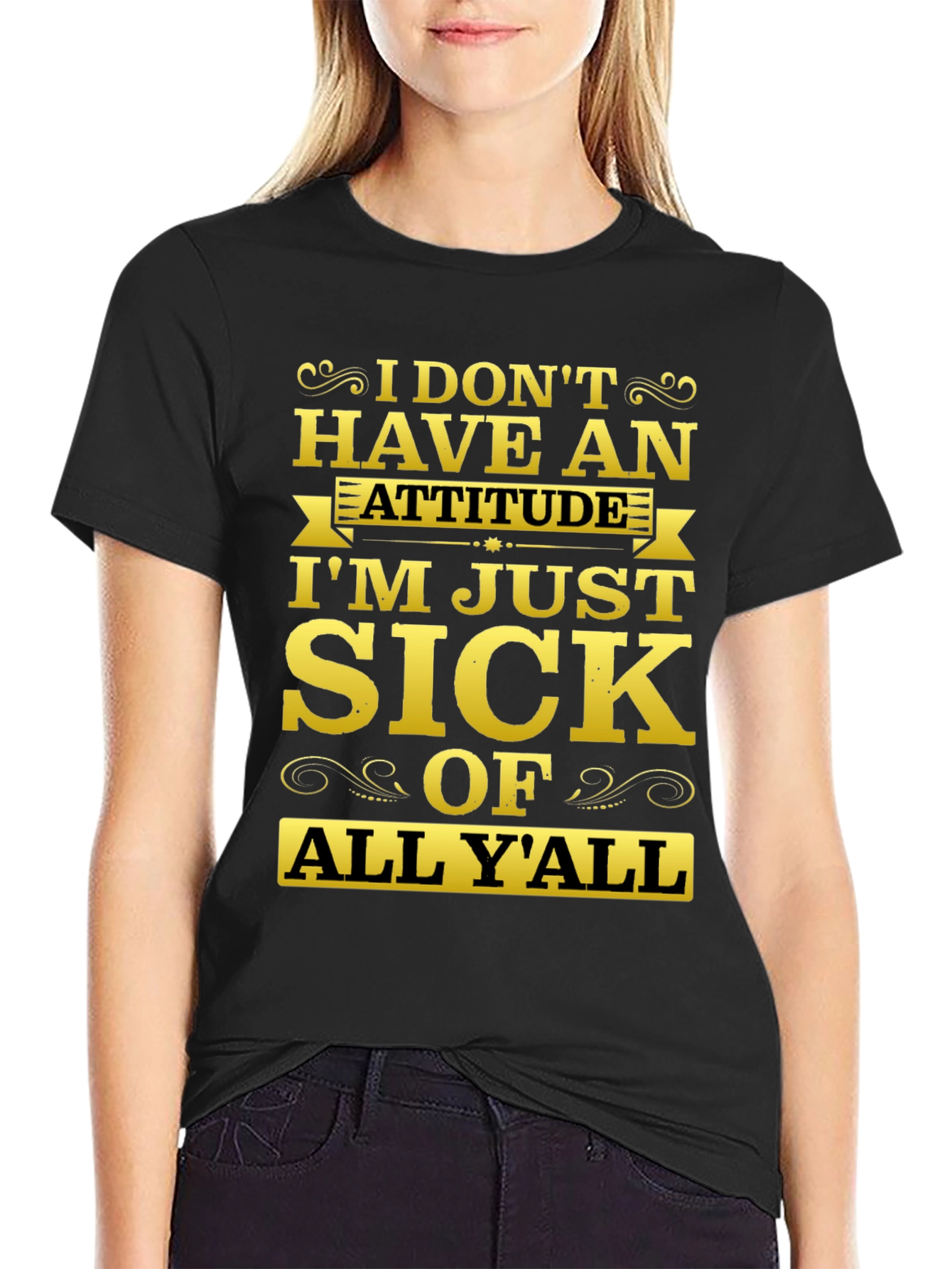 Funny Sarcastic Sick Of All Yall Graphic Tee