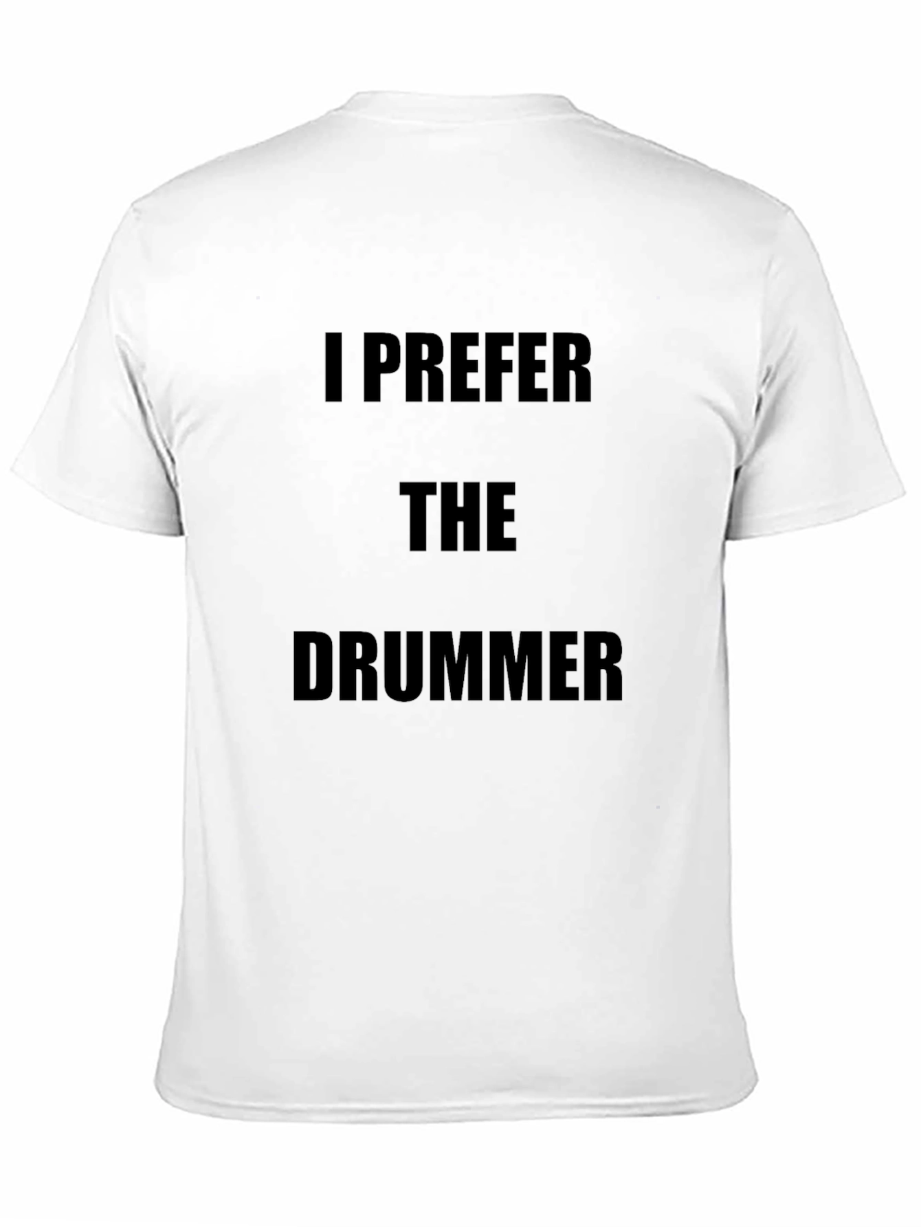 I Prefer The Drummer Black T-Shirt