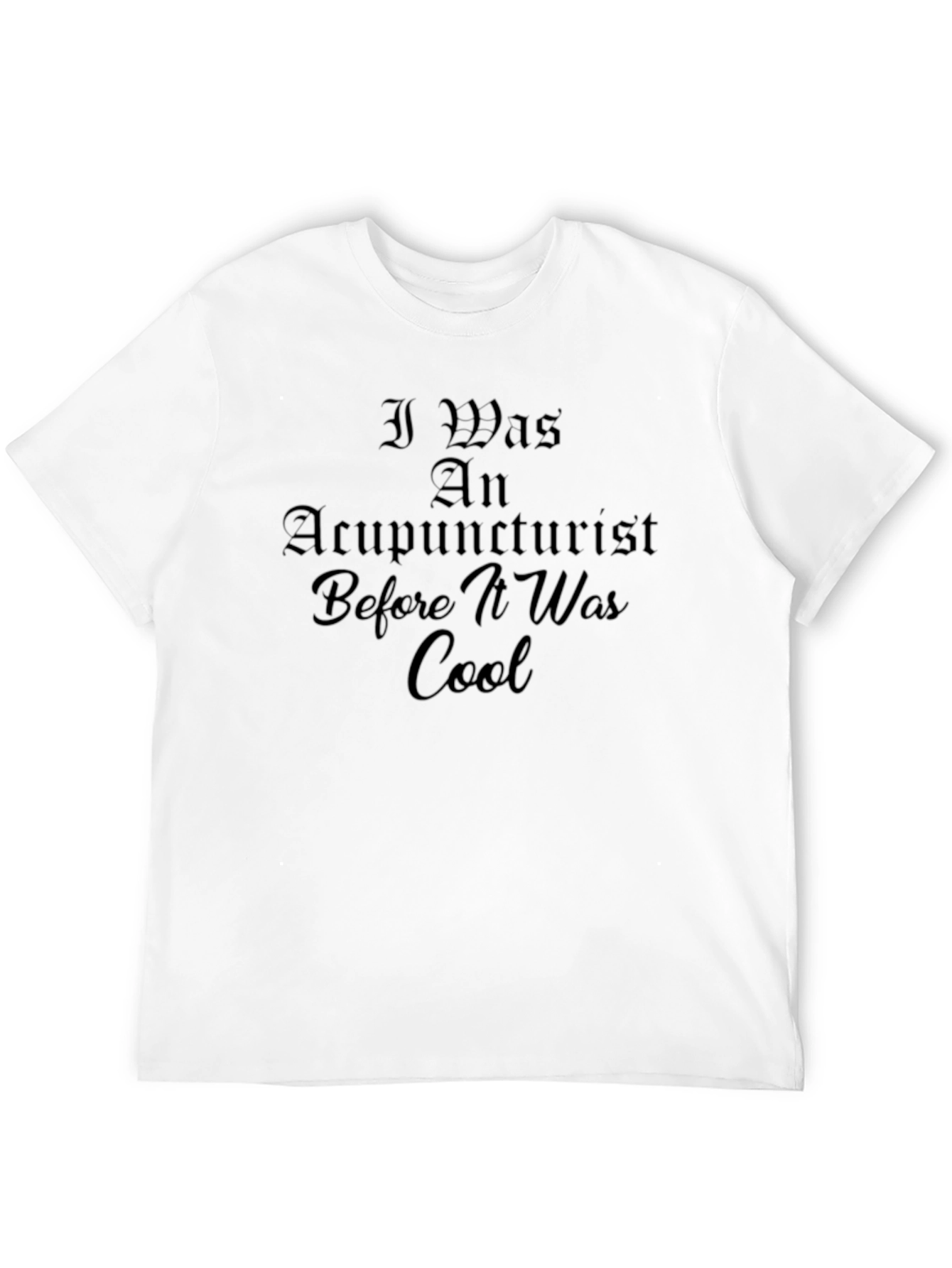 Cool Acupuncturist Statement T-Shirt