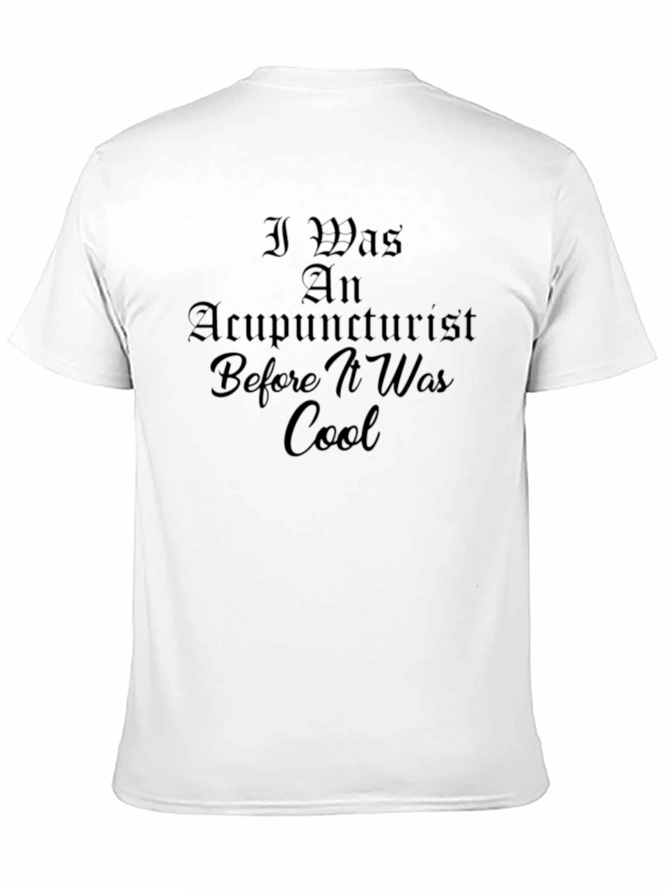 Cool Acupuncturist Statement T-Shirt
