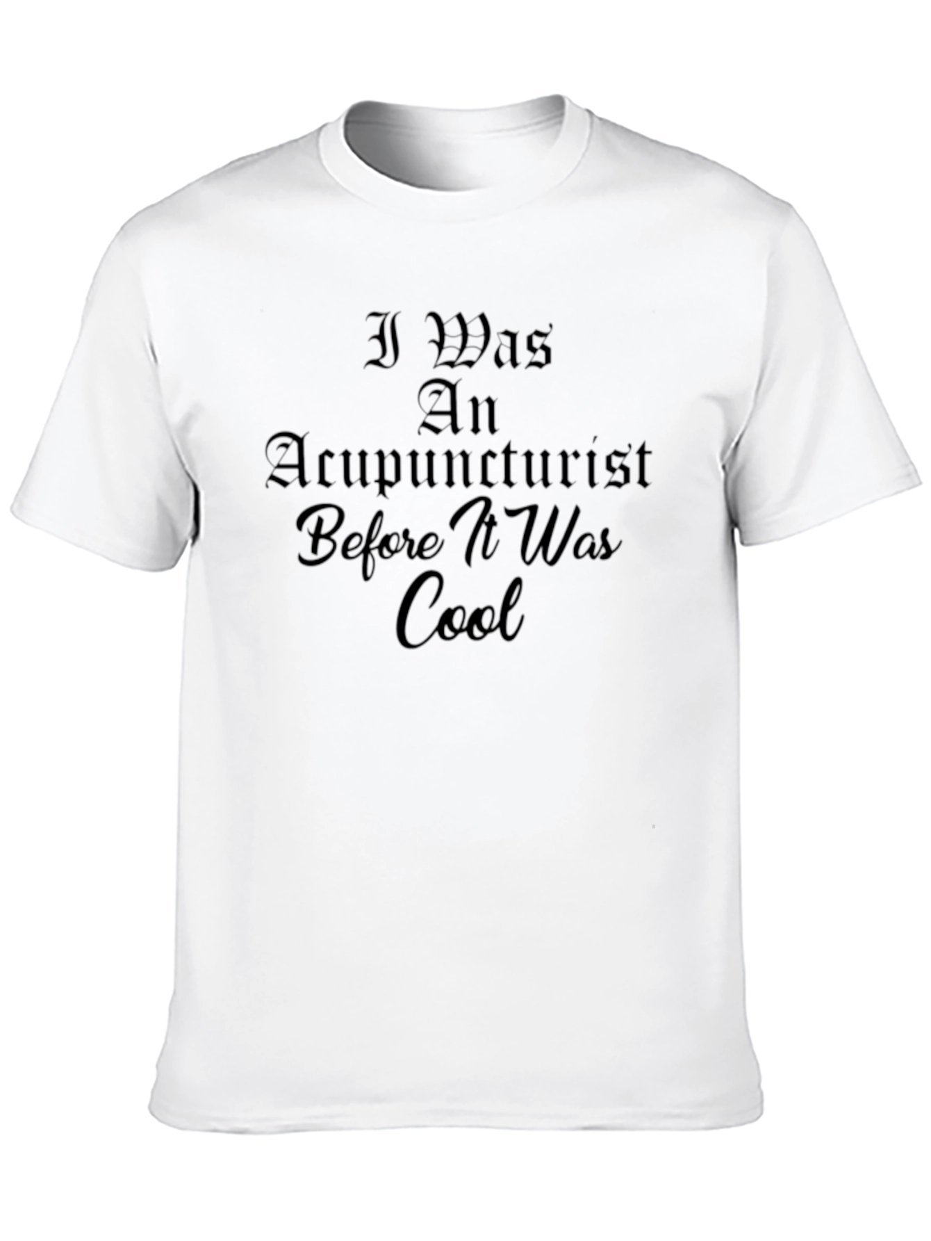 Cool Acupuncturist Statement T-Shirt