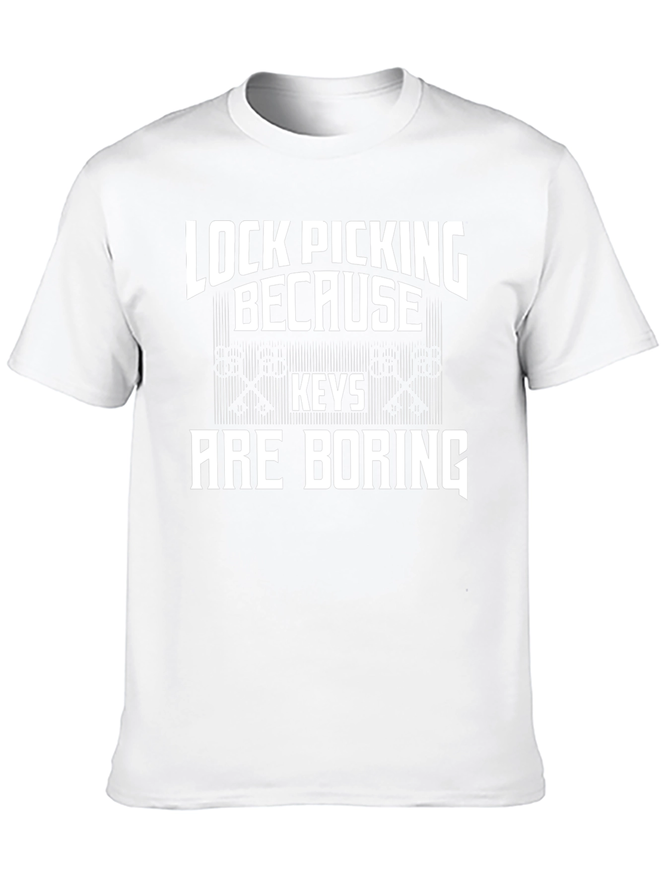 Lock Picking Because Keys Are Boring T-Shirt