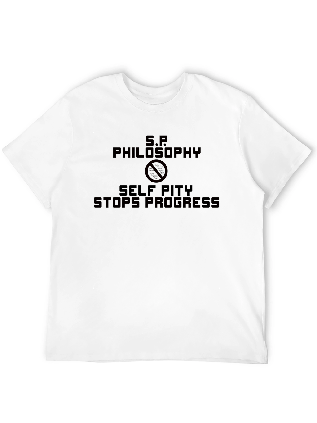 S.P. Philosophy - Self Pity Stops Progress T-Shirt
