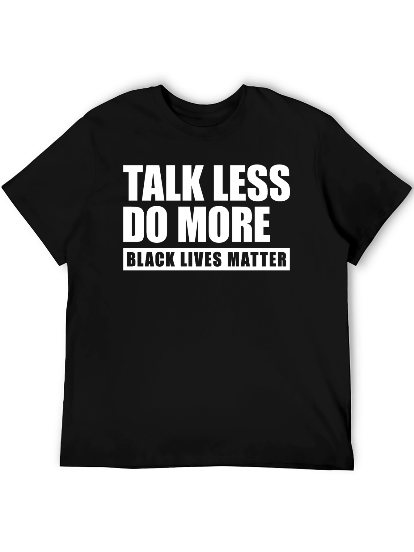 Talk Less Do More Black Lives Matter T-Shirt
