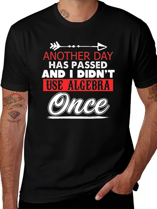 Funny Algebra T-Shirt: Another Day Without Algebra!