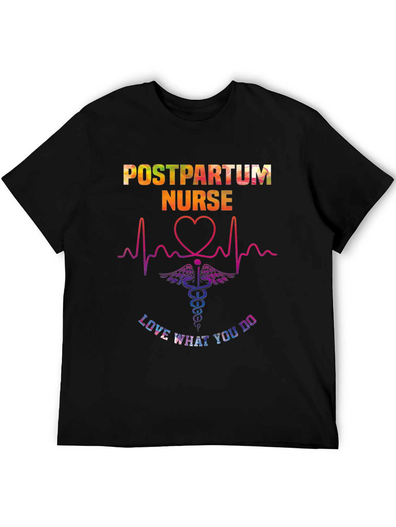 Postpartum Nurse T-Shirt - Love What You Do