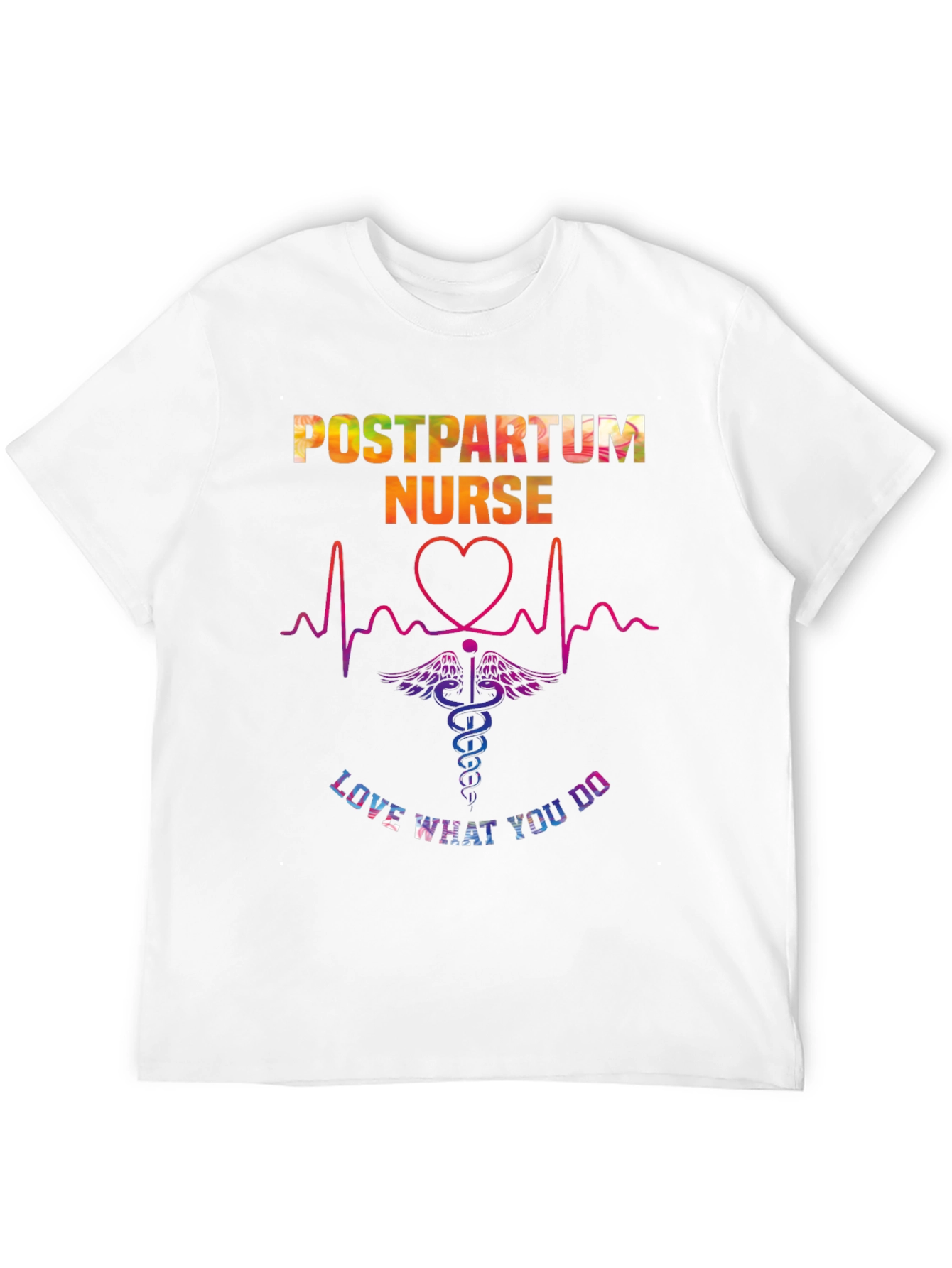 Postpartum Nurse T-Shirt - Love What You Do