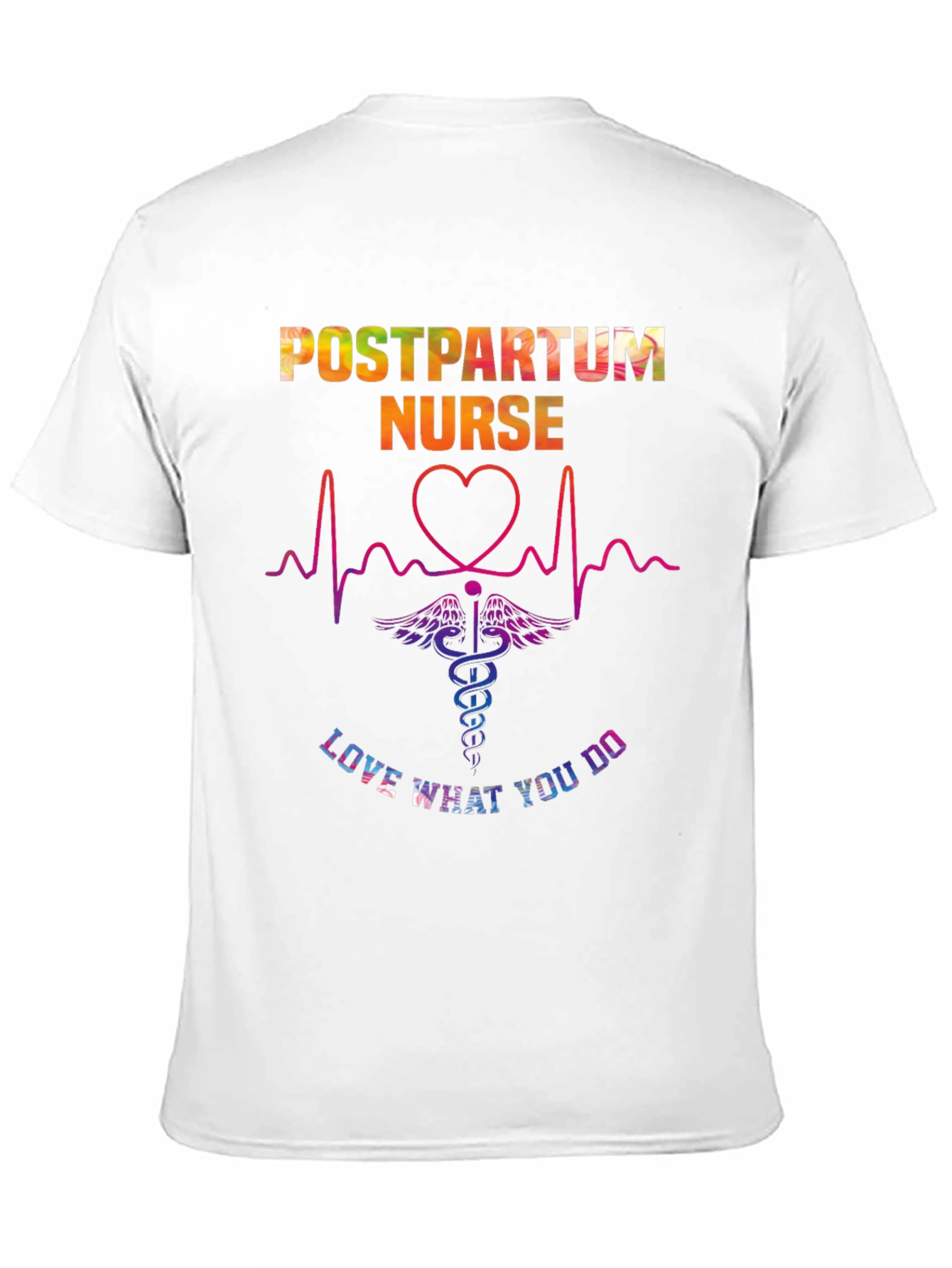Postpartum Nurse T-Shirt - Love What You Do