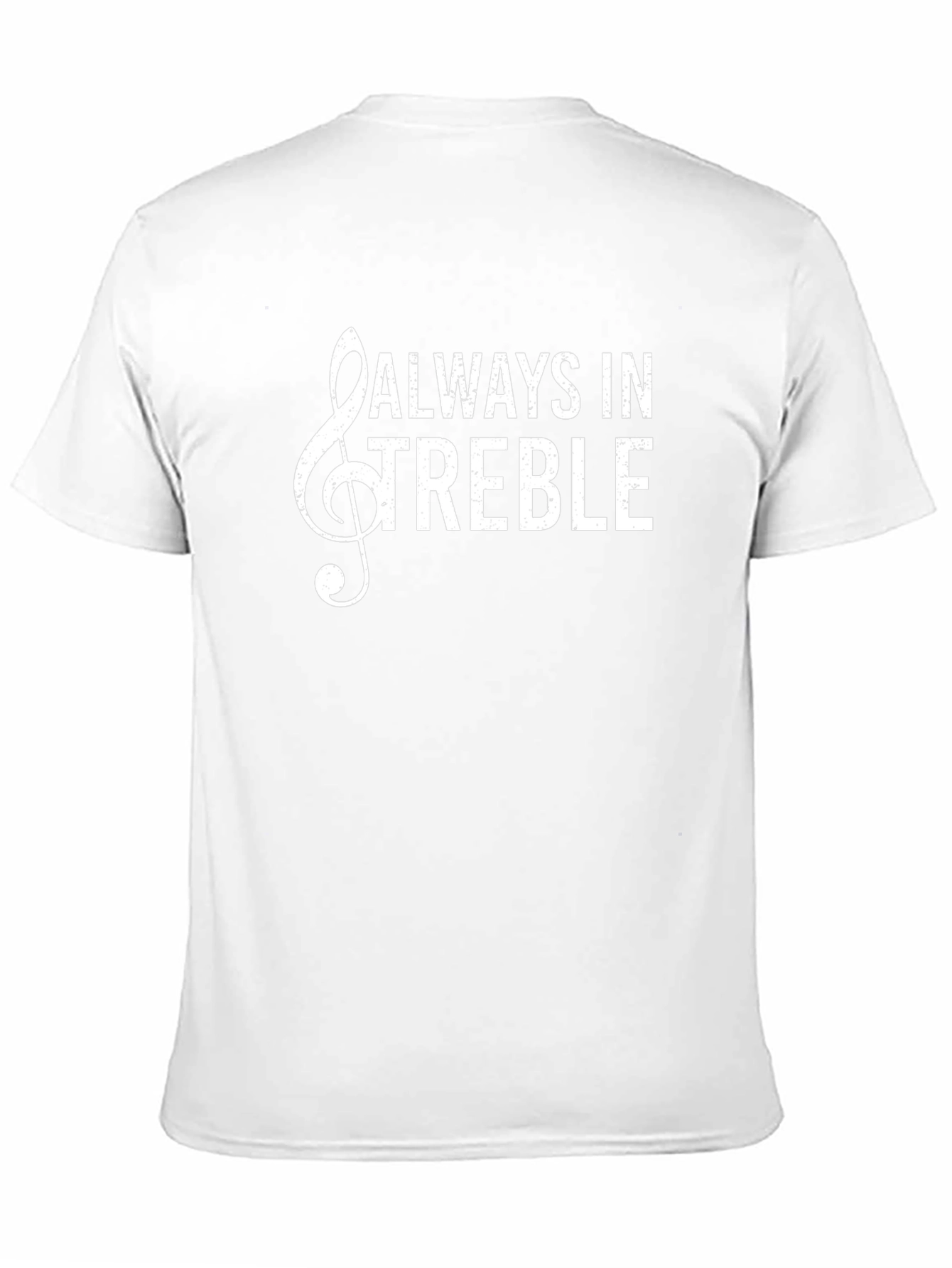 Always in Treble Music T-Shirt - Funny Musician Tee