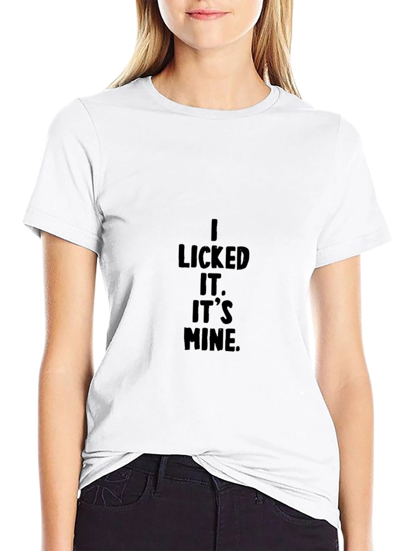 I Licked It. Its Mine. Graphic T-Shirt