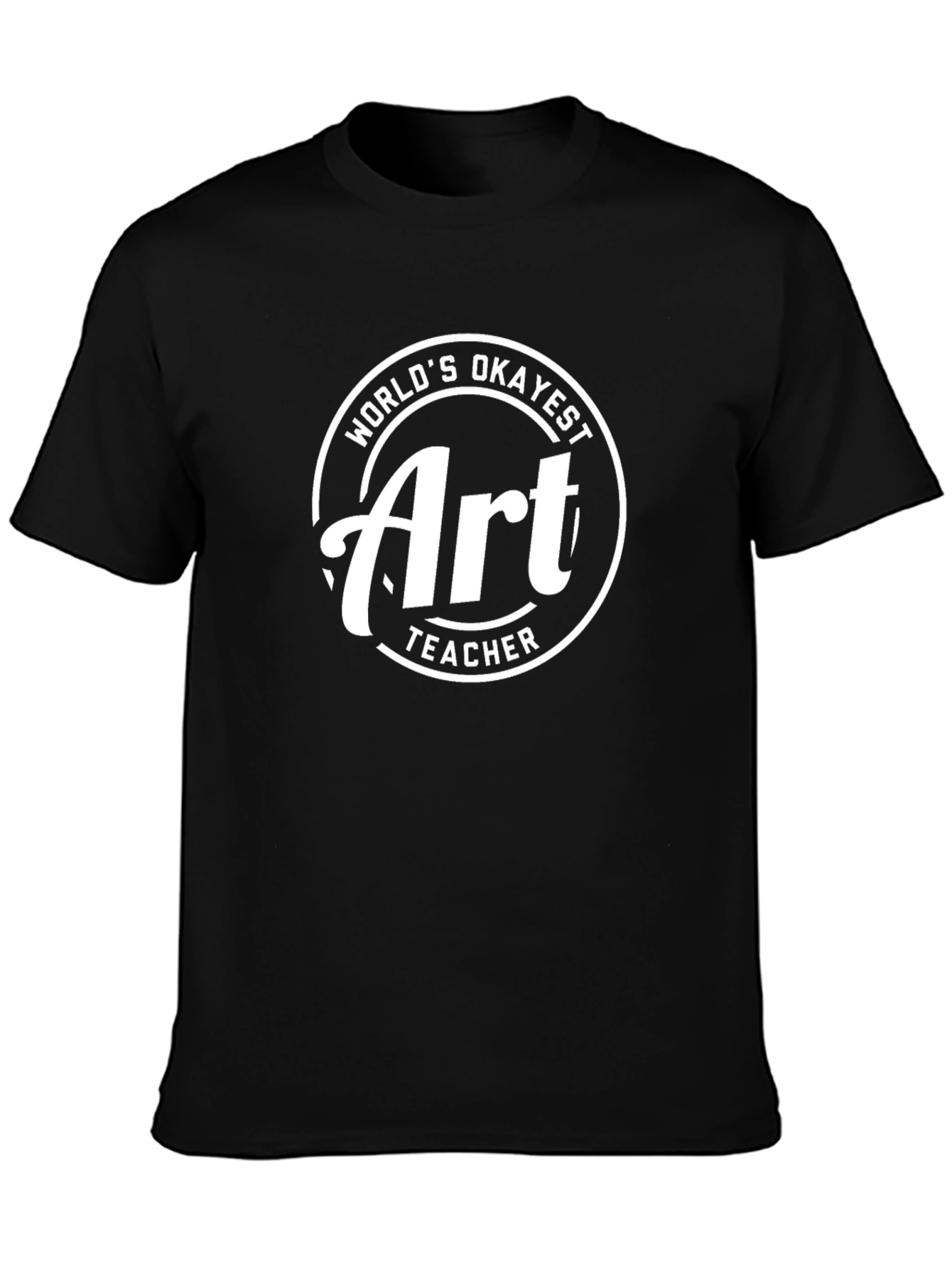 Worlds Okayest Art Teacher Black T-Shirt