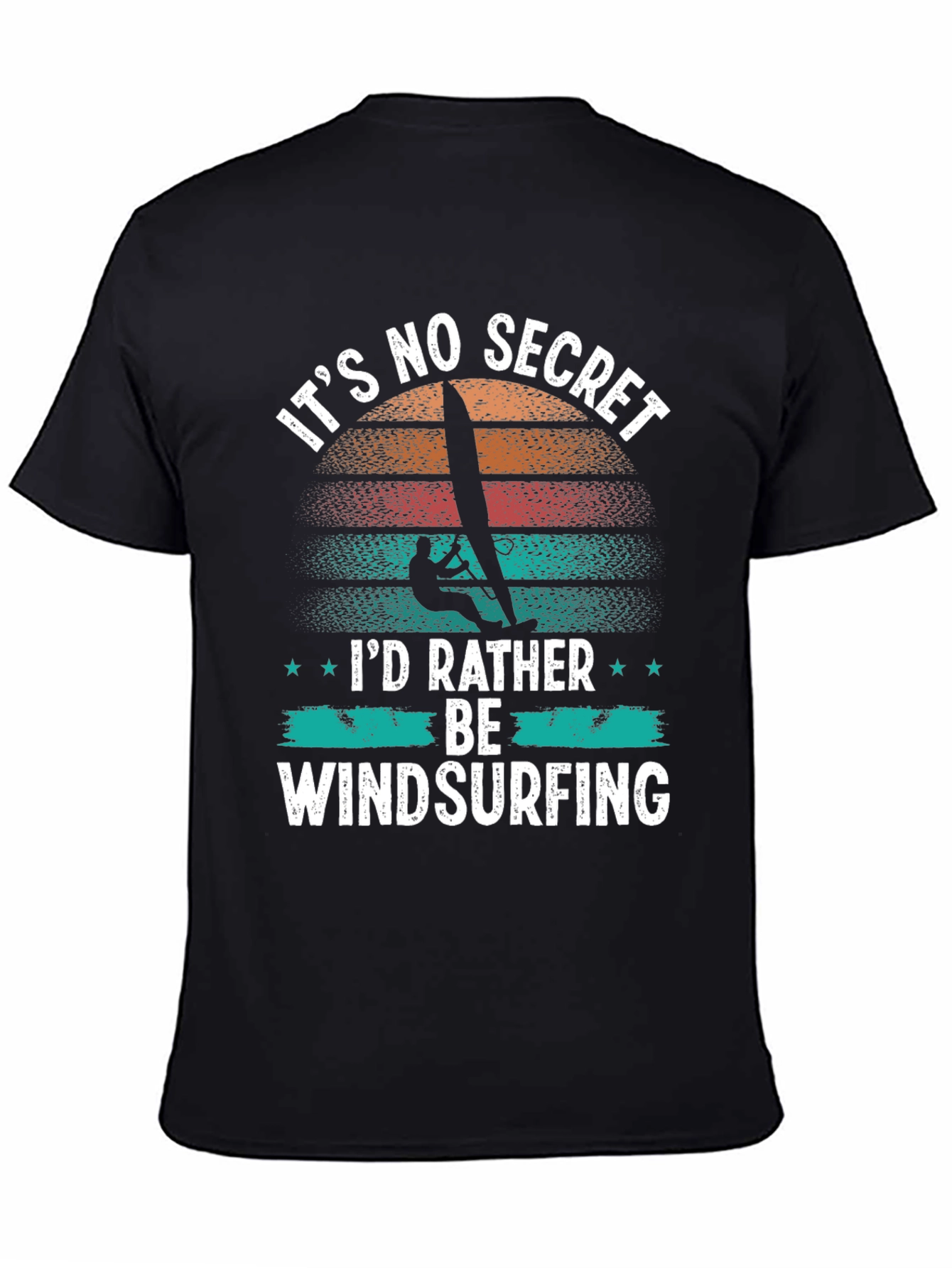 Its No Secret Id Rather Be Windsurfing T-Shirt