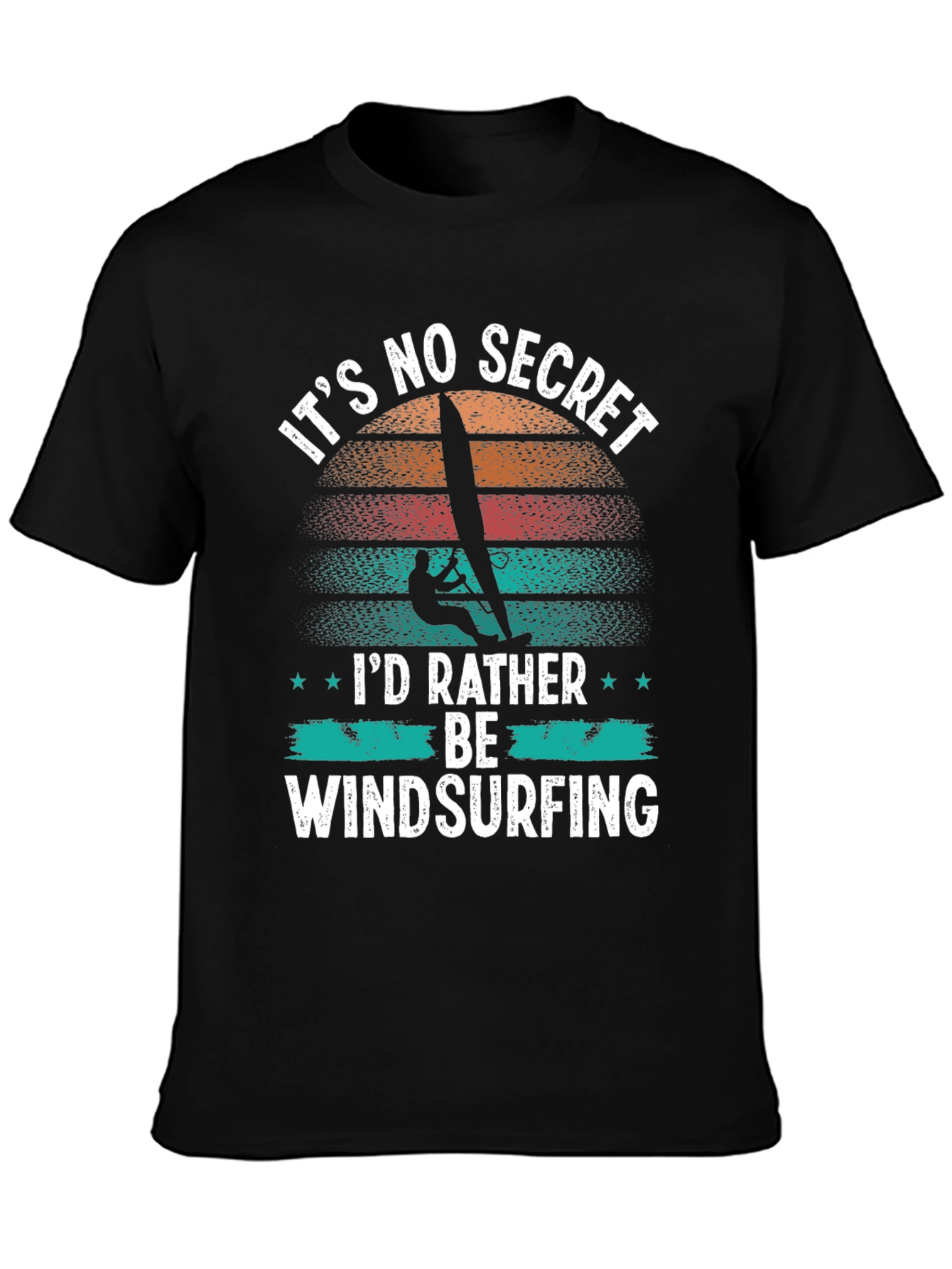 Its No Secret Id Rather Be Windsurfing T-Shirt