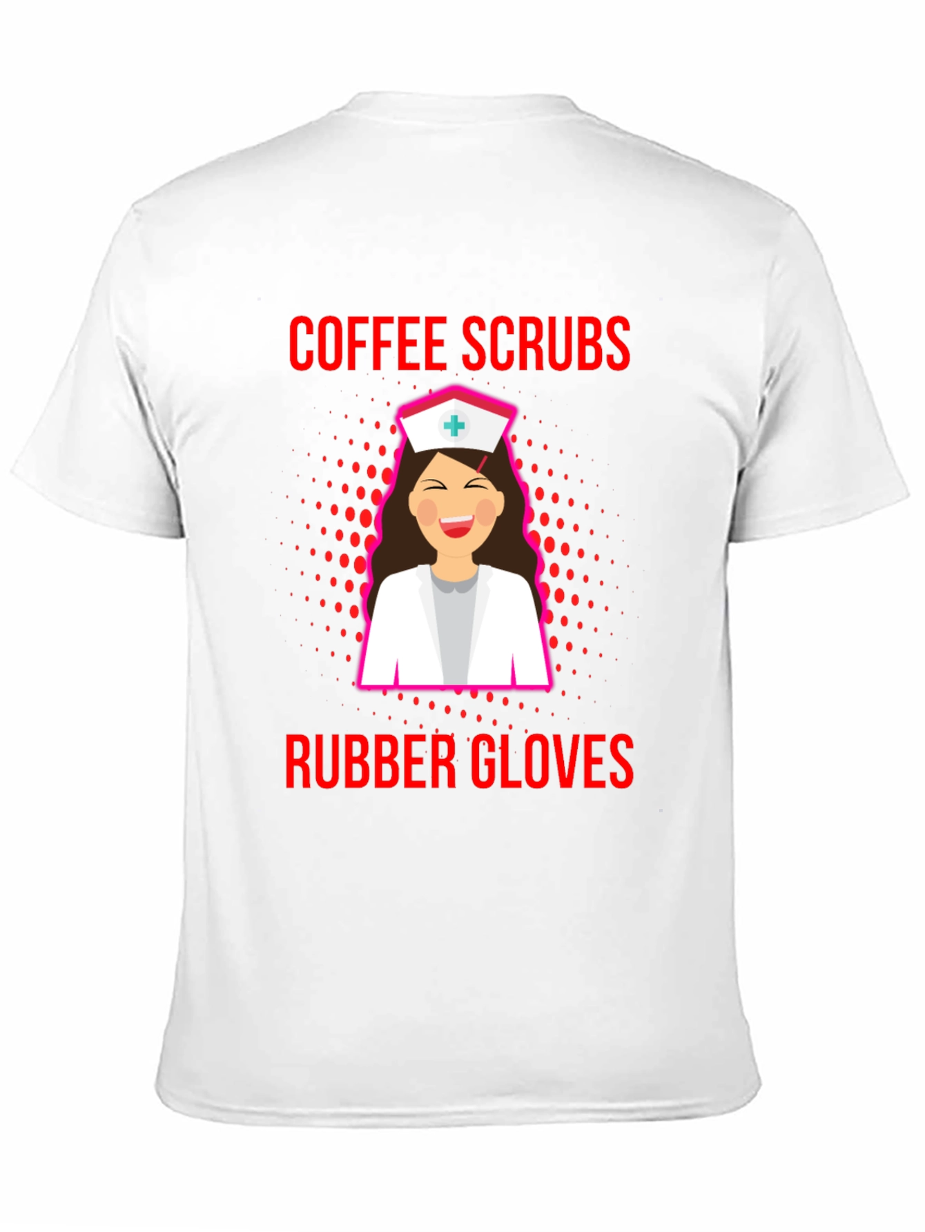Coffee Scrubs Rubber Gloves Nurse T-Shirt