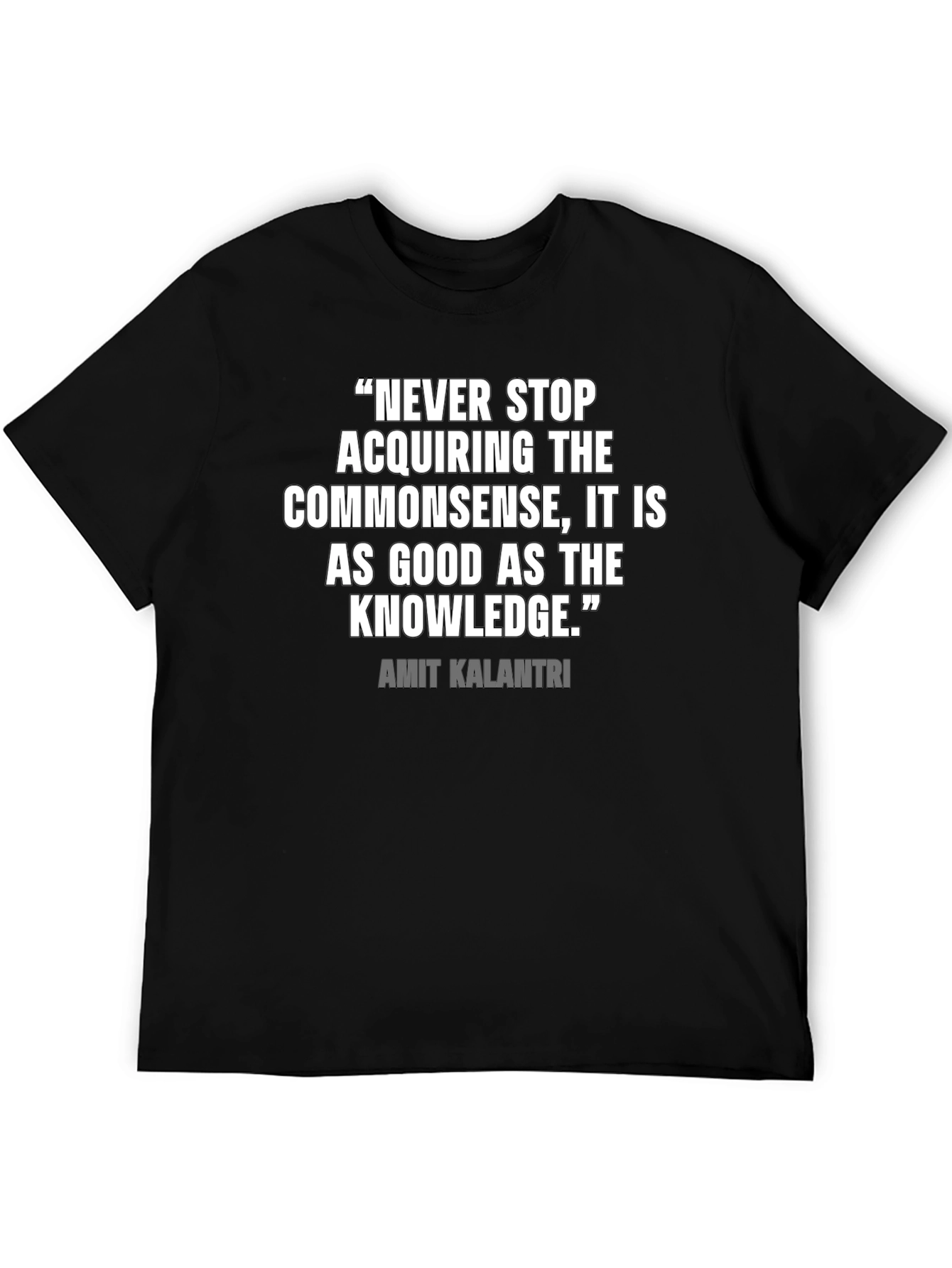 Quote Graphic Tee: Never Stop Acquiring Commonsense