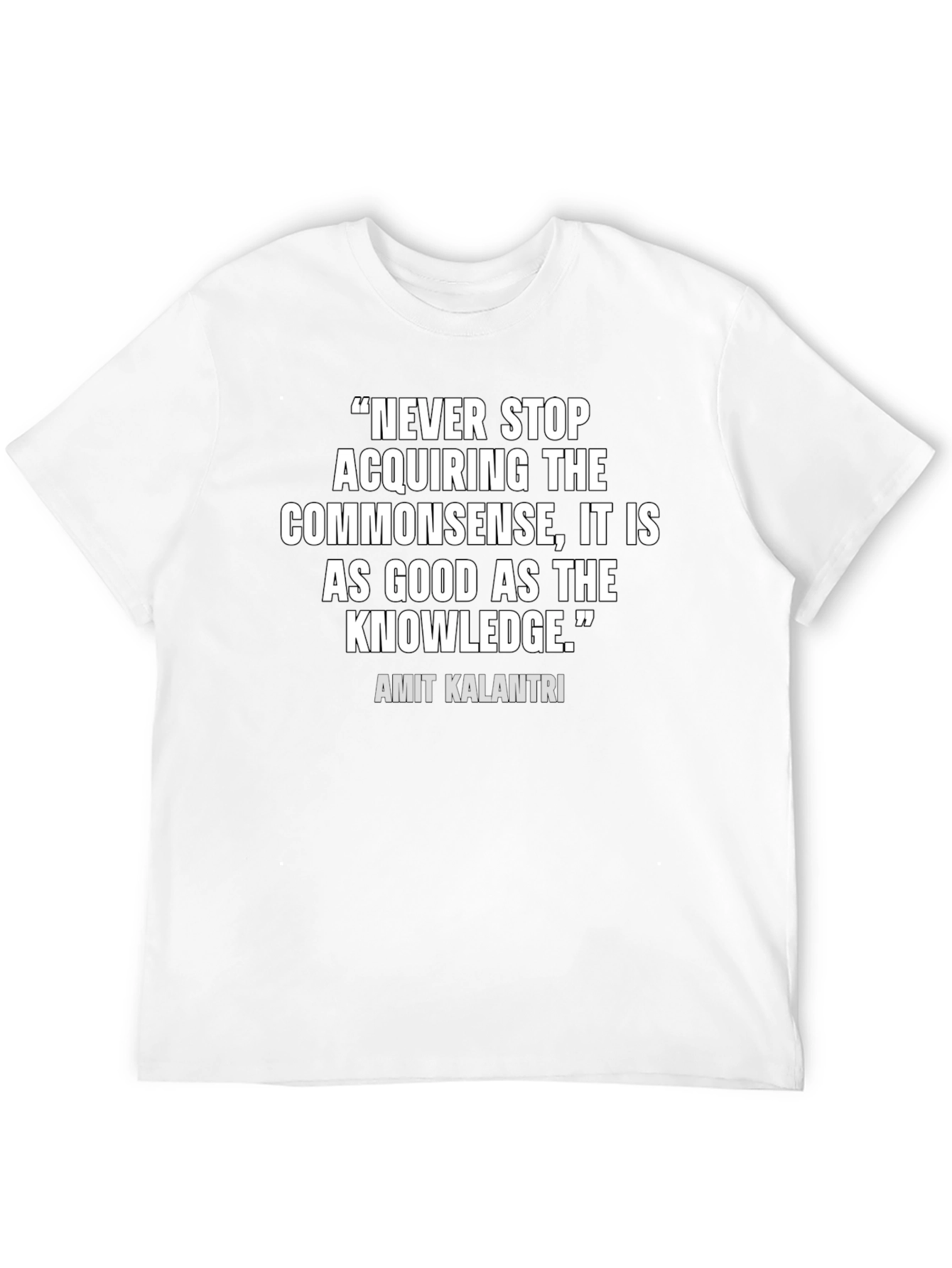 Quote Graphic Tee: Never Stop Acquiring Commonsense