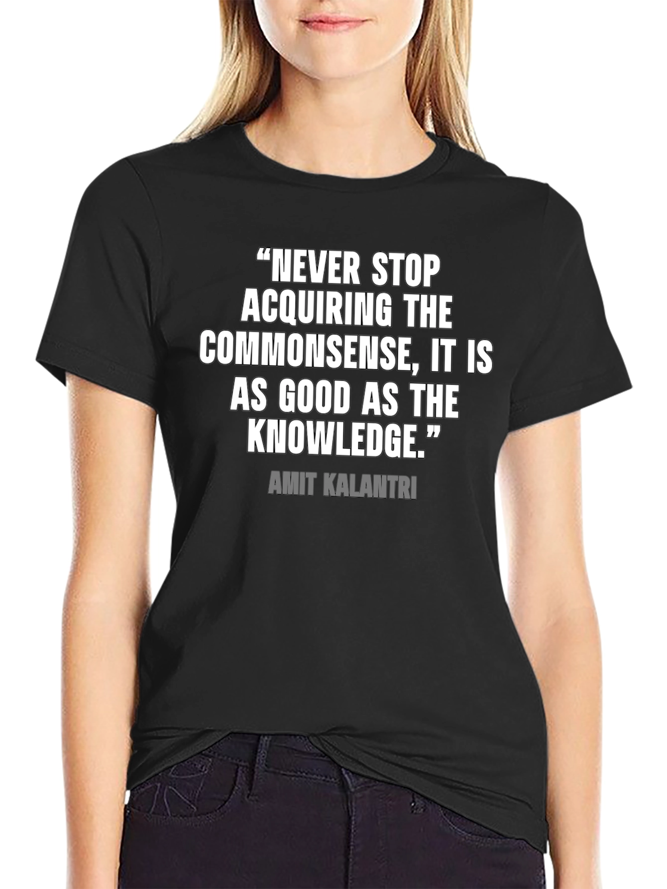 Quote Graphic Tee: Never Stop Acquiring Commonsense