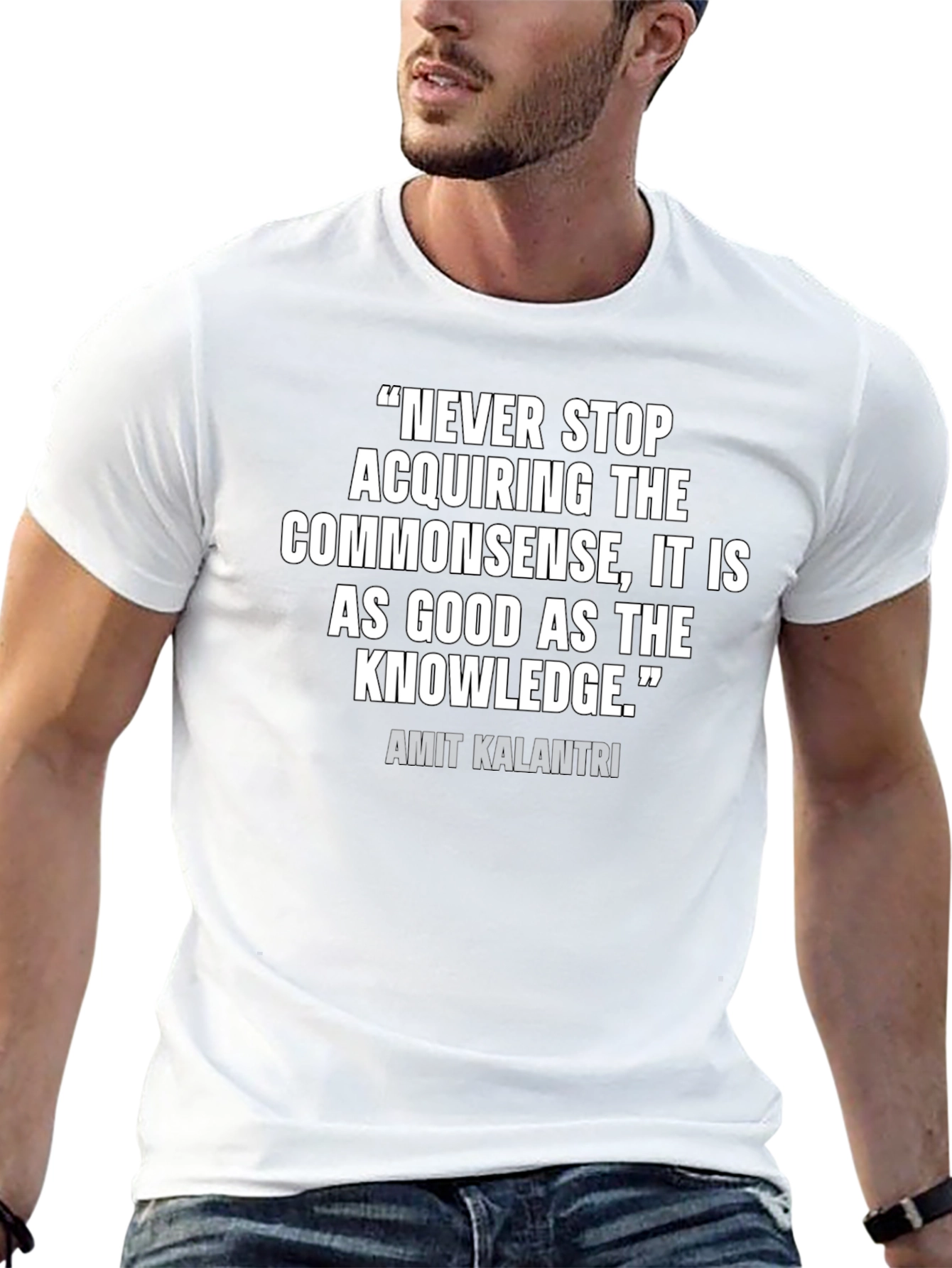 Quote Graphic Tee: Never Stop Acquiring Commonsense