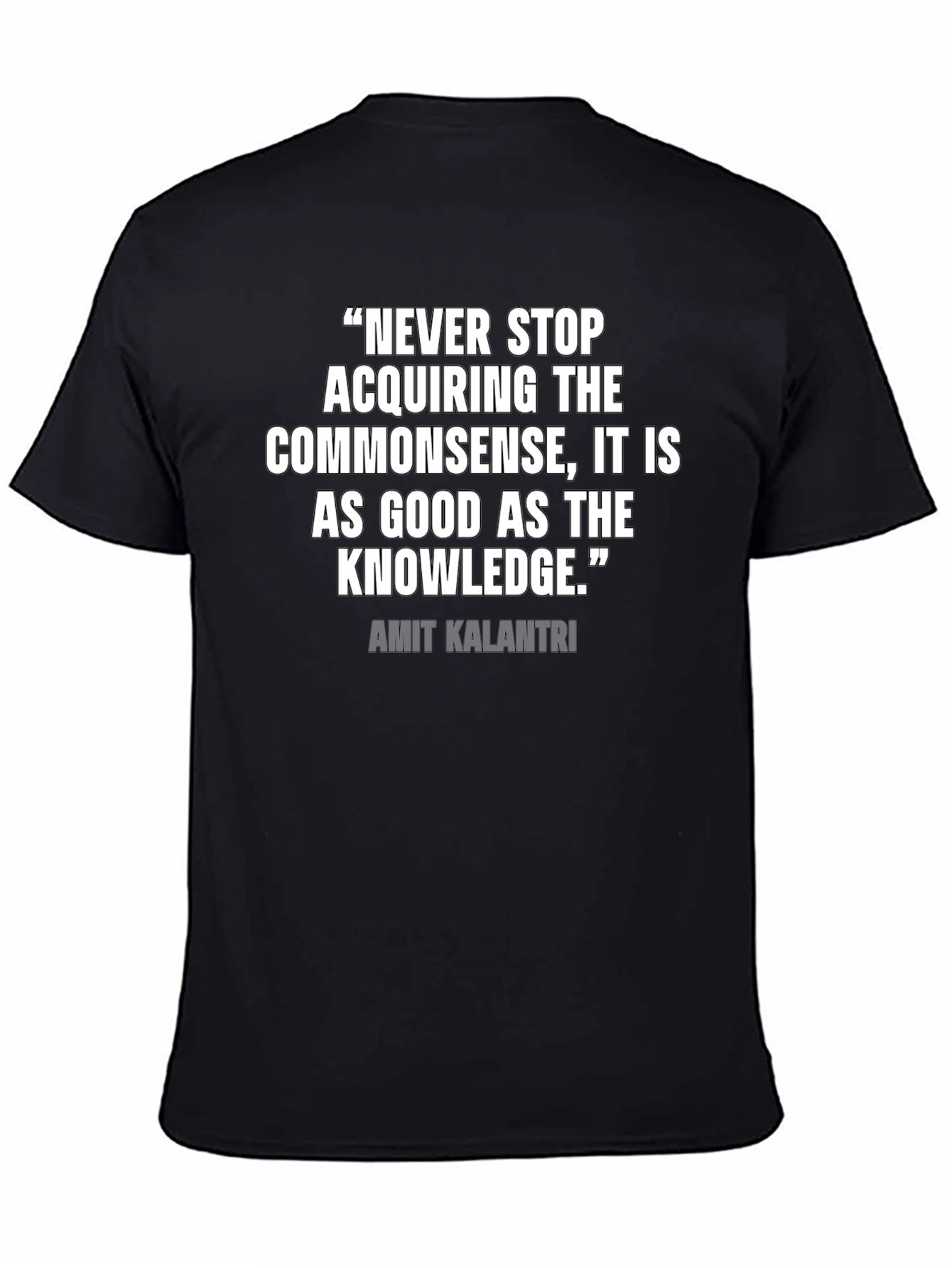 Quote Graphic Tee: Never Stop Acquiring Commonsense