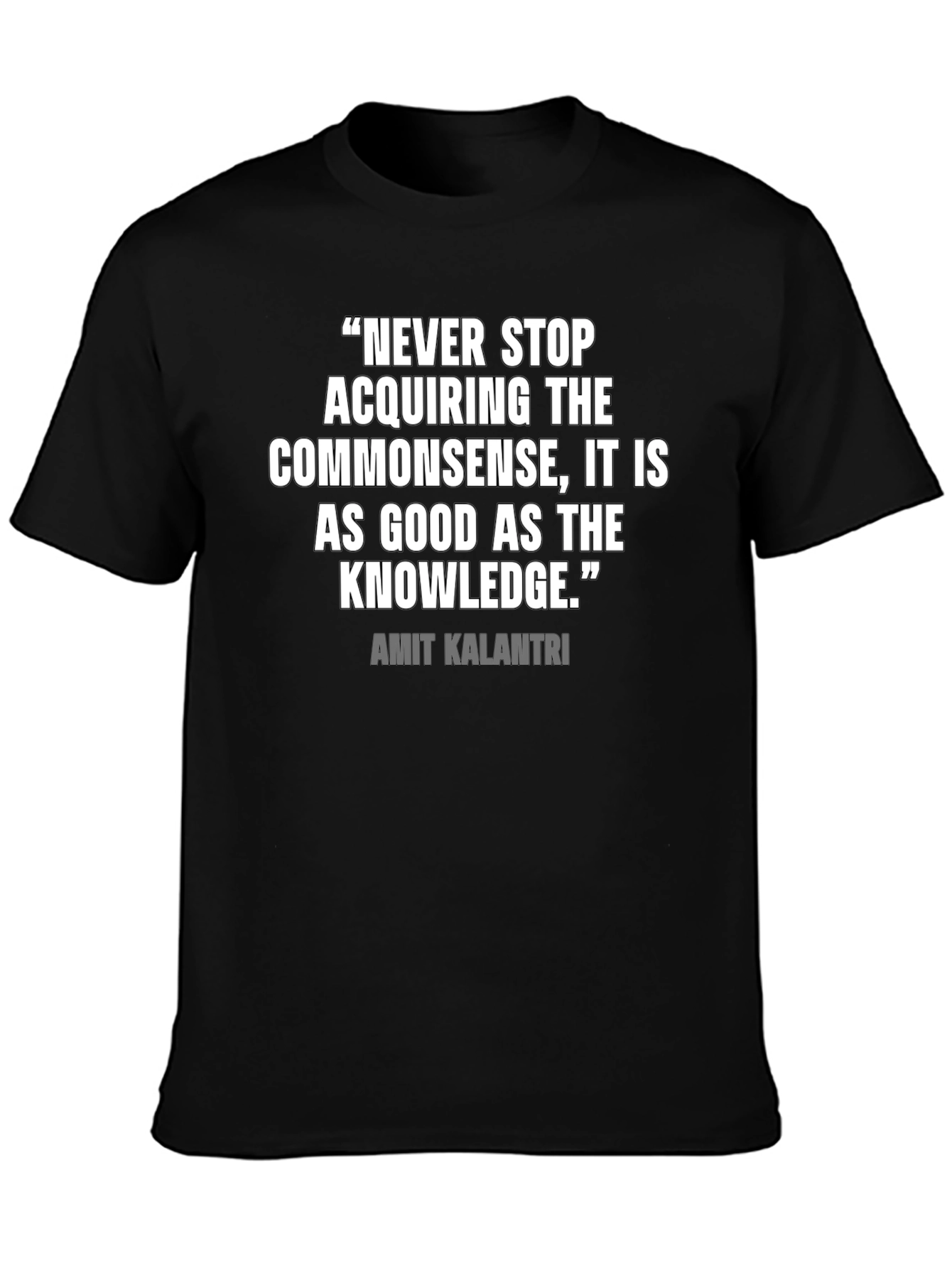 Quote Graphic Tee: Never Stop Acquiring Commonsense