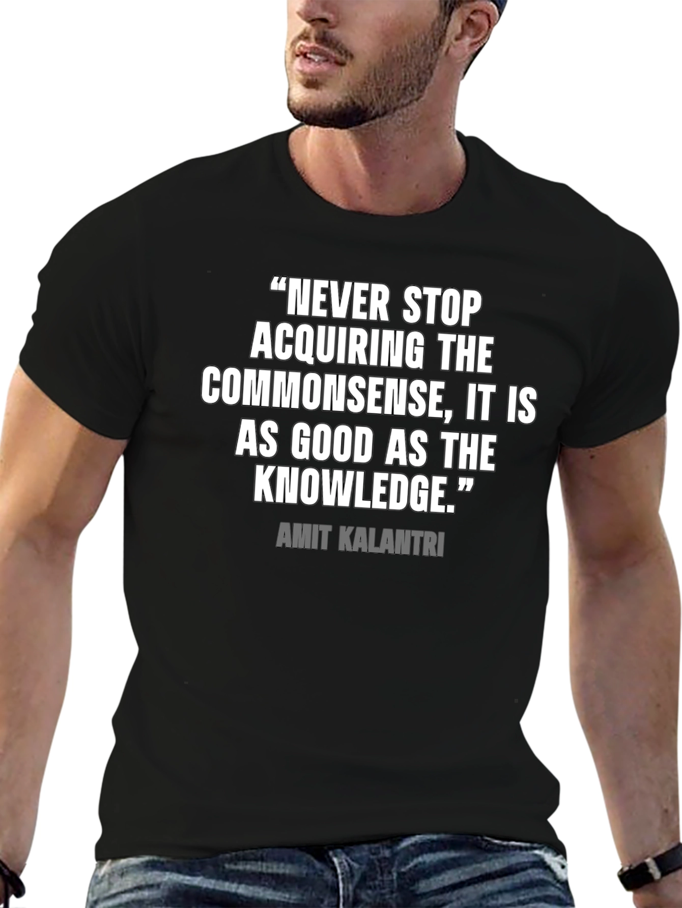 Quote Graphic Tee: Never Stop Acquiring Commonsense